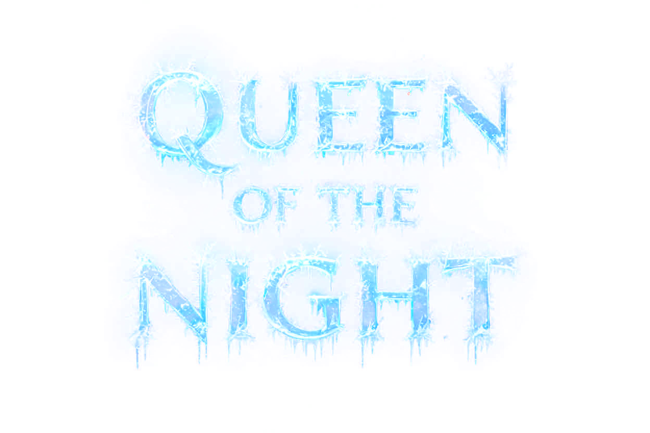 "QUEEN OF THE NIGHT" — Ice Crystal text effect