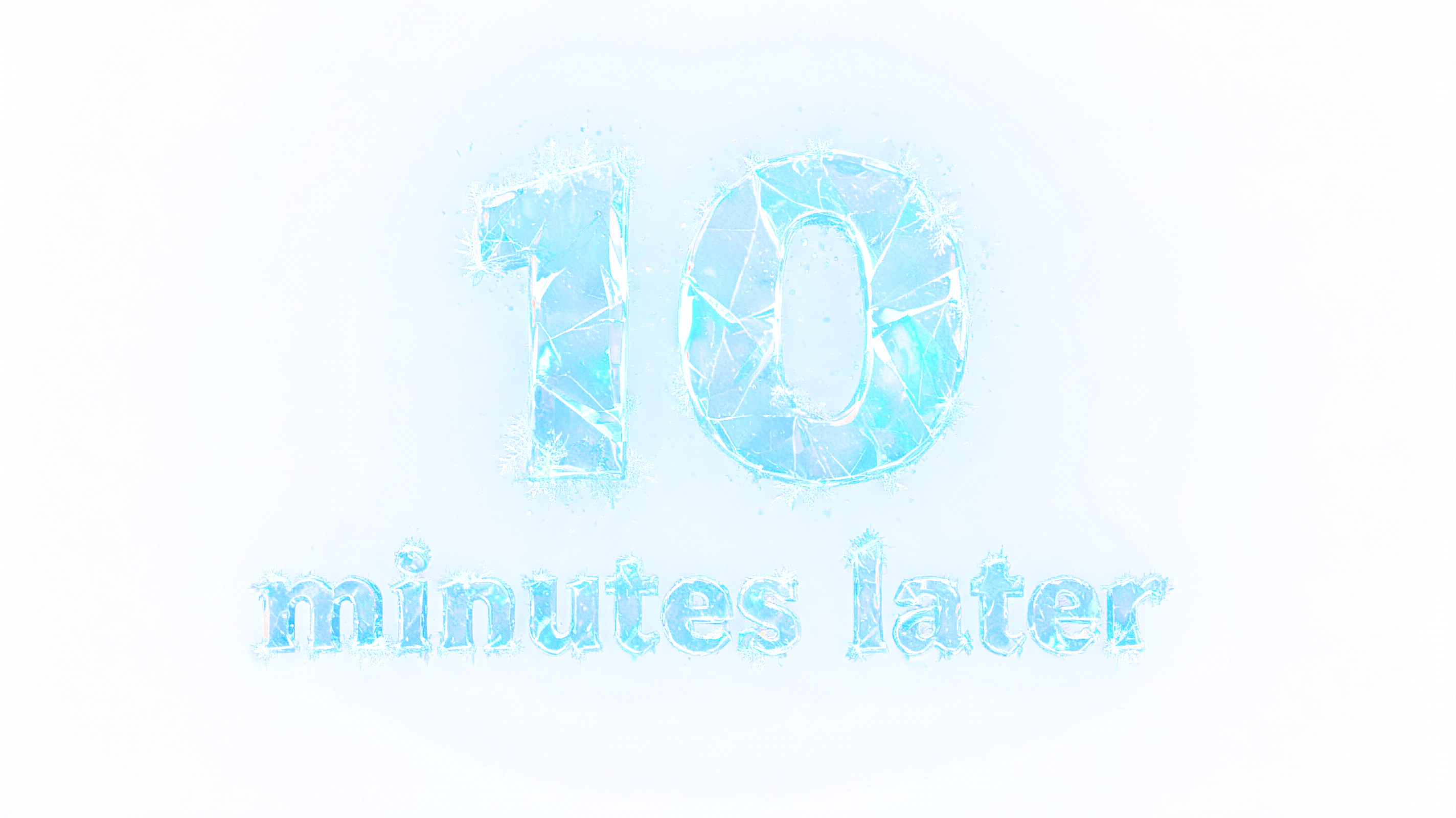 "10 minutes later" — Ice Crystal text effect