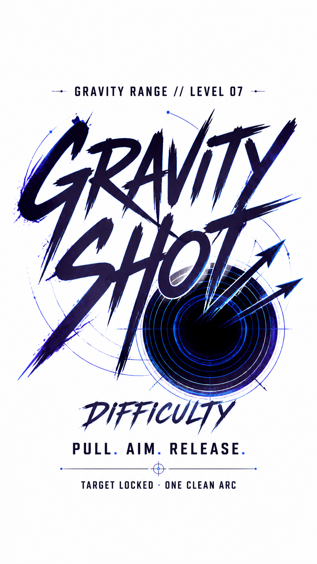 "GRAVITY SHOT
DIFFICULTY
GRAVITY RANGE // LEVEL 07
PULL. AIM. RELEASE.
TARGET LOCKED · ONE CLEAN ARC" —  text effect