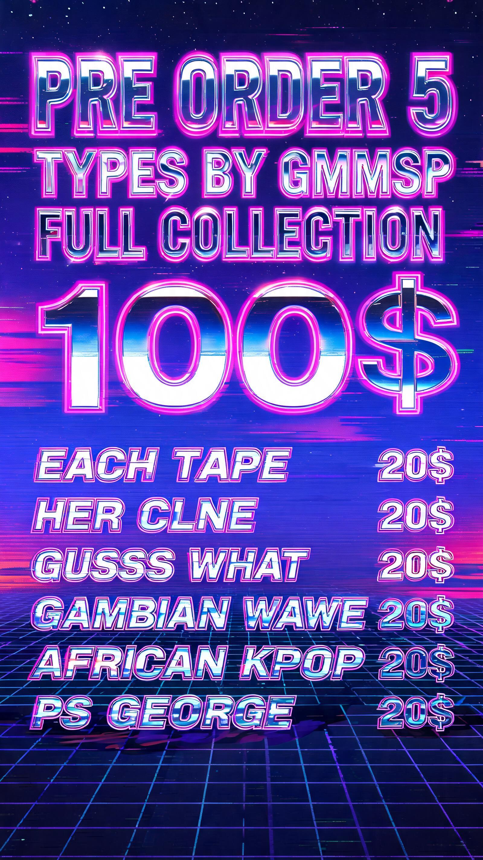 "PRE ORDER 5 TAPES BY GMMSP FULL COLLECTION 100$ ; EACH TAPE 20$ HER CLNE 20$ GUESS WHAT 20$ GAMBIAN WAVE 20$ AFRICAN KPOP 20$ PS GEORGE 20$" — Neon 80s | AI Text Effect Generator