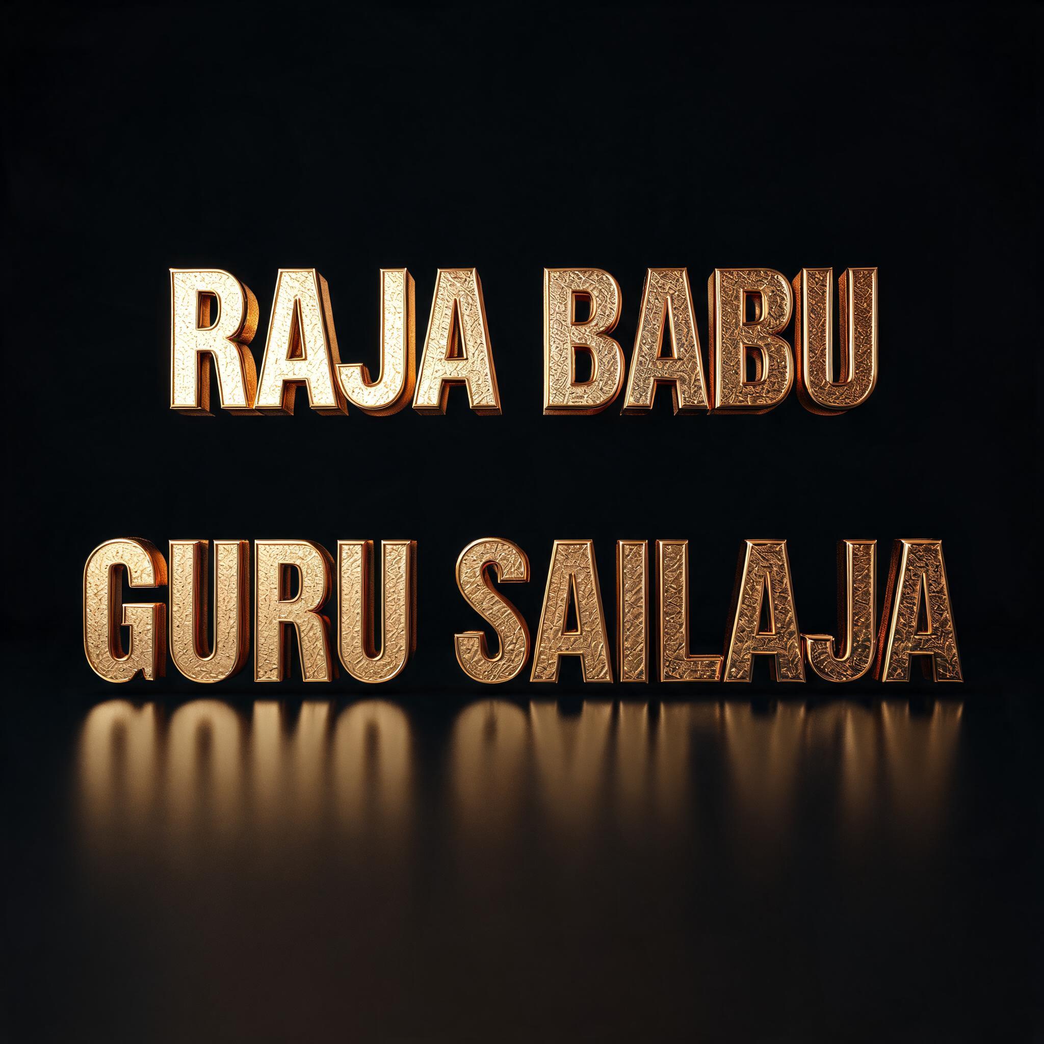 "RAJA BABU   GURU SAILAJA" — 3d Bold Gold | AI Text Effect Generator