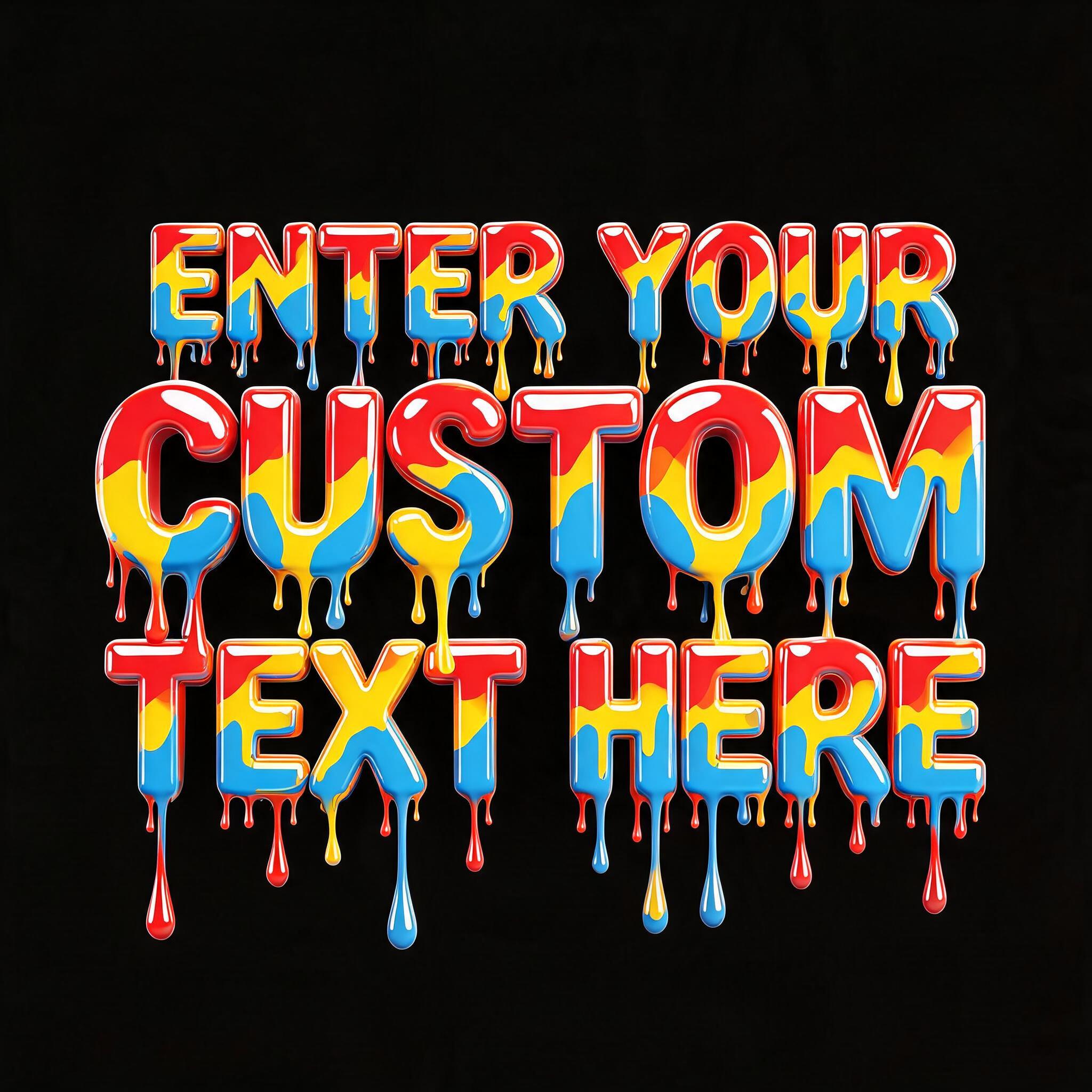 "ENTER YOUR CUSTOM TEXT HERE" — Drip Font | AI Text Effect Generator