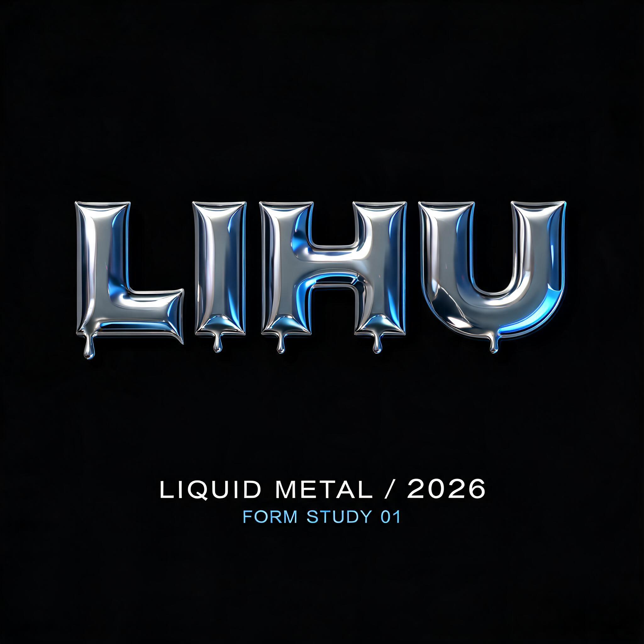 "LIHU
LIQUID METAL / 2026
FORM STUDY 01" — Chrome Metal 3d | AI Text Effect Generator