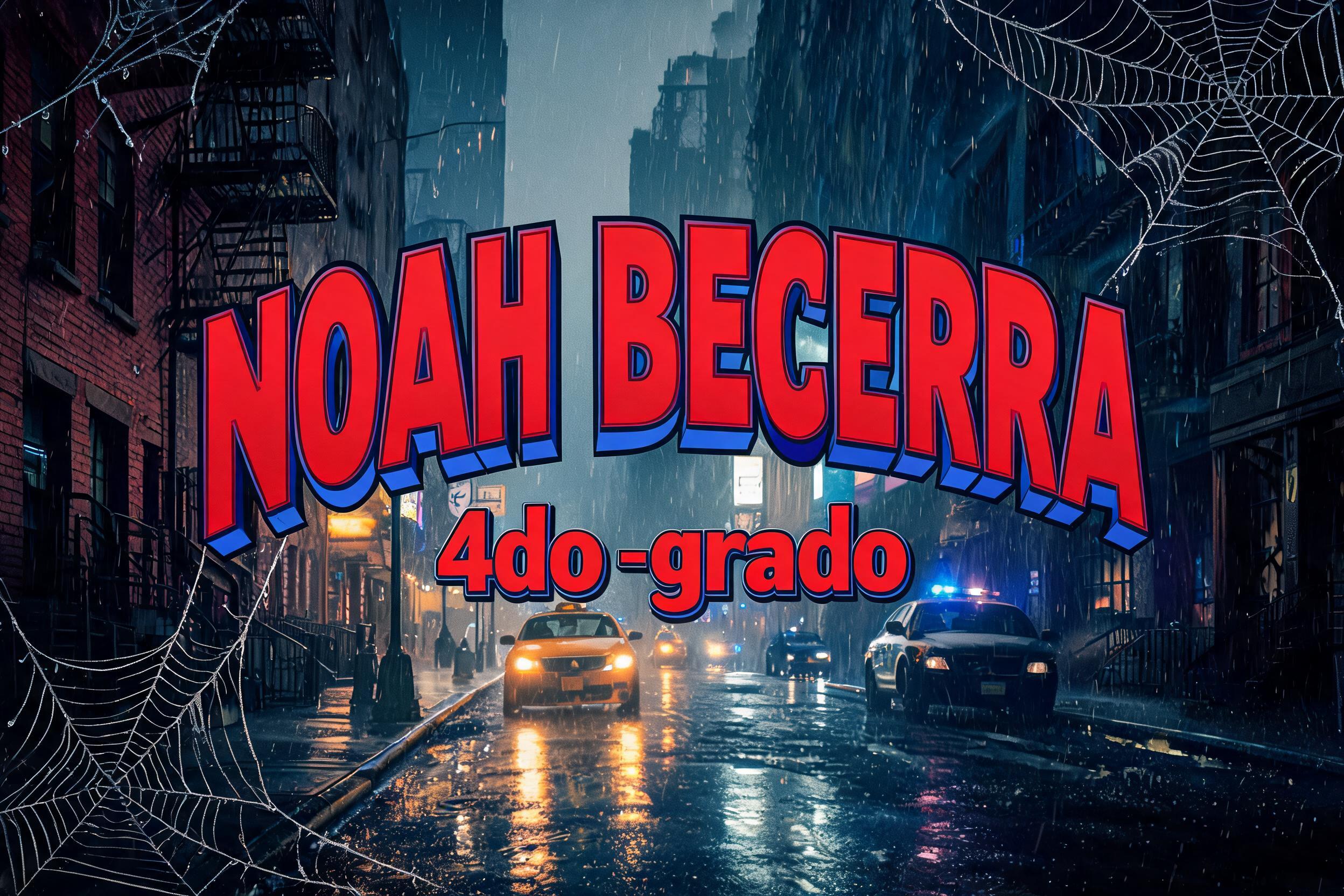 "NOAH BECERRA    4to -grado" — Spider Hero | AI Text Effect Generator
