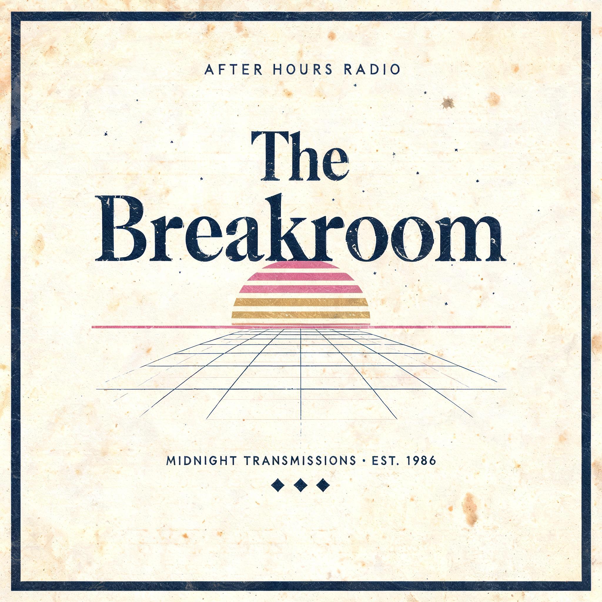 "The
Breakroom
AFTER HOURS RADIO
MIDNIGHT TRANSMISSIONS · EST. 1986" — Vintage text effect