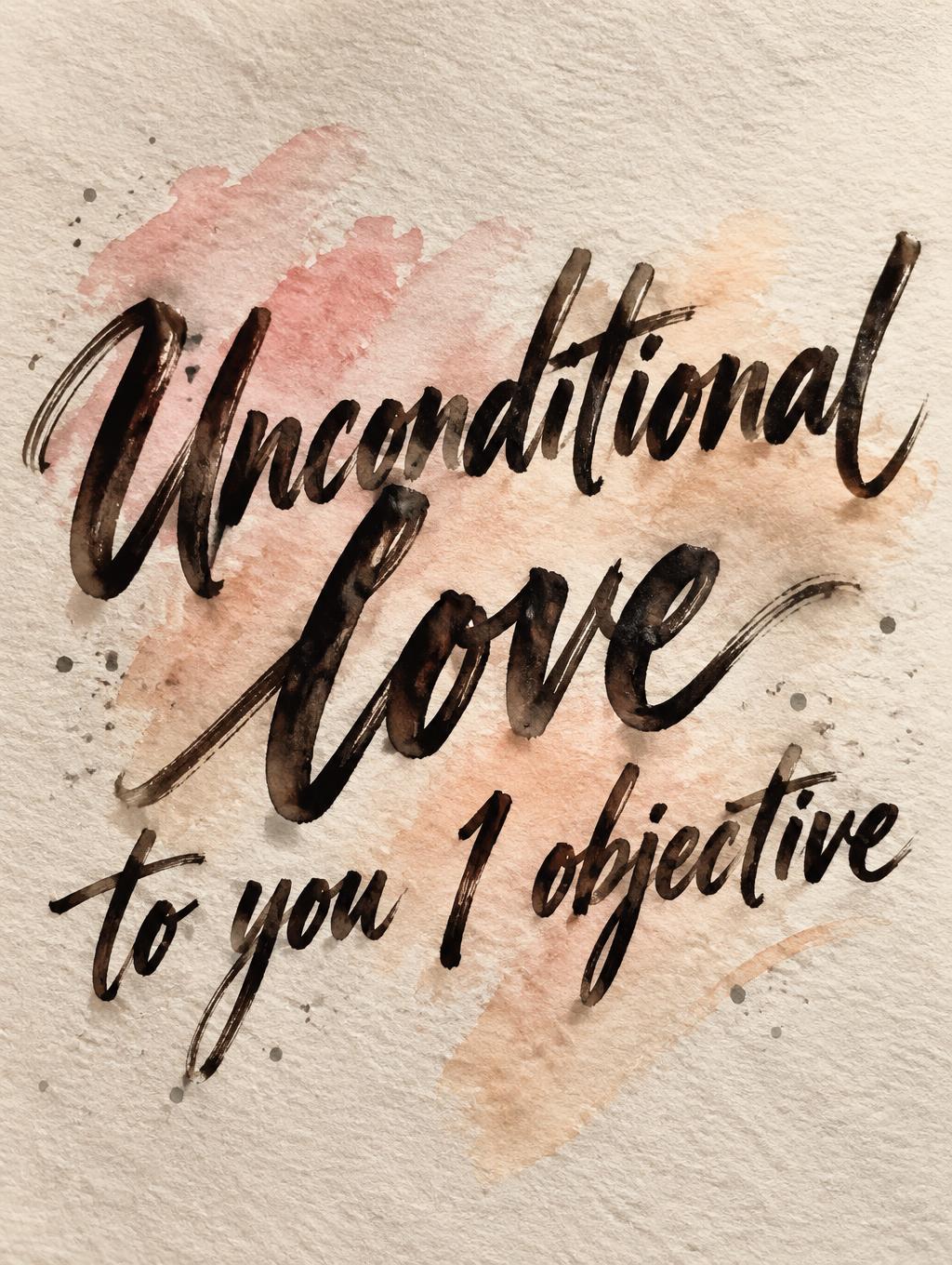 "Unconditional love to you 1 objective" — Brush Stroke | AI Text Effect Generator