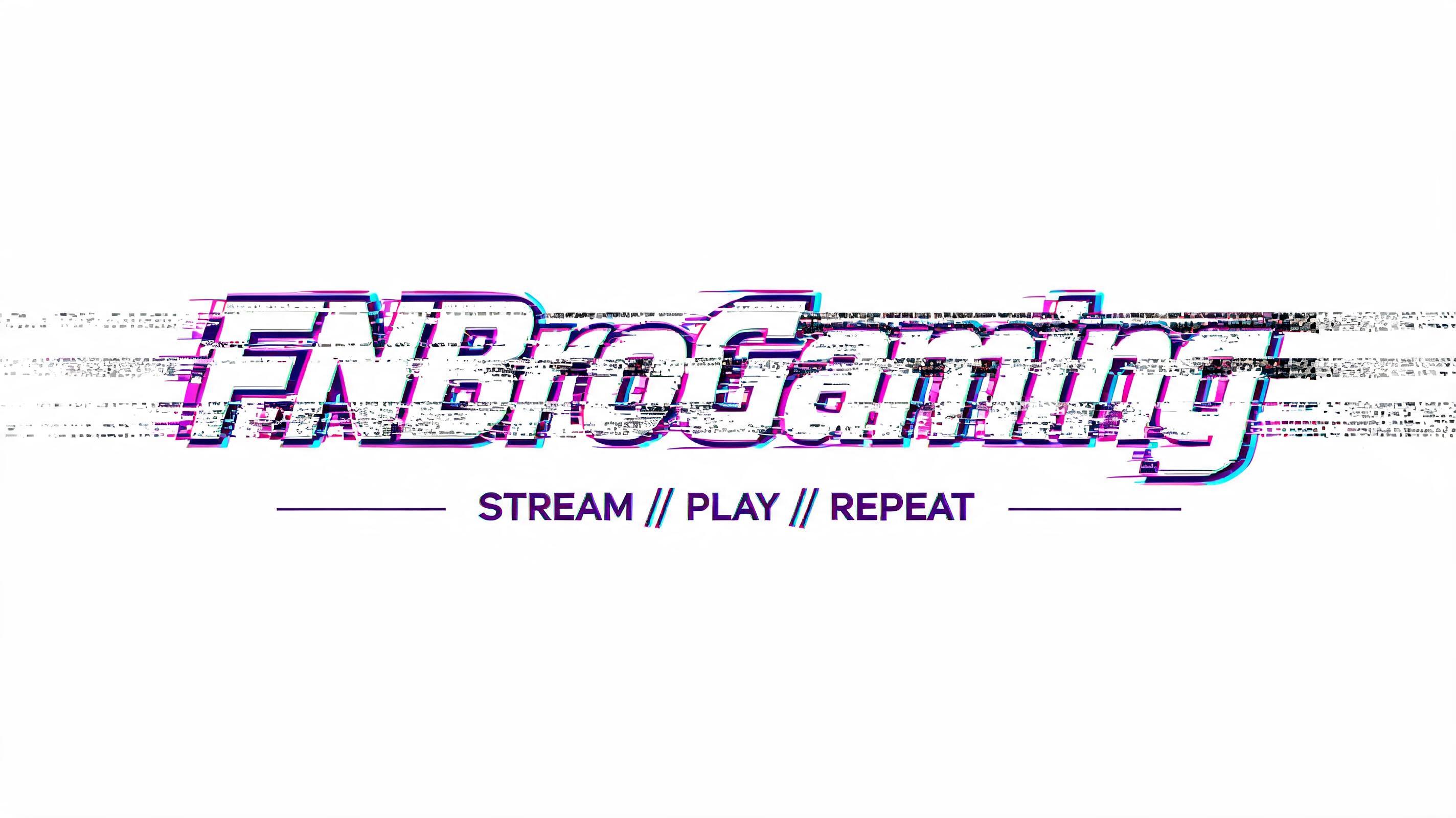 "FNBroGaming
STREAM // PLAY // REPEAT" — Glitch text effect