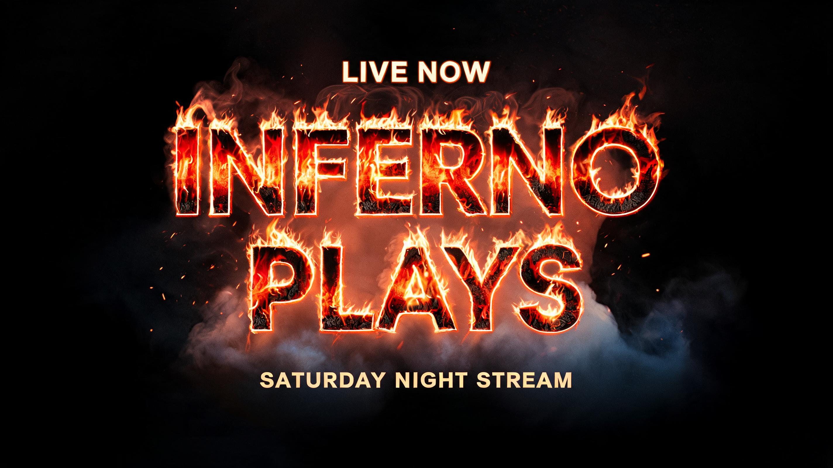 "INFERNO
PLAYS
LIVE NOW
SATURDAY NIGHT STREAM" — Fire Smoke | AI Text Effect Generator
