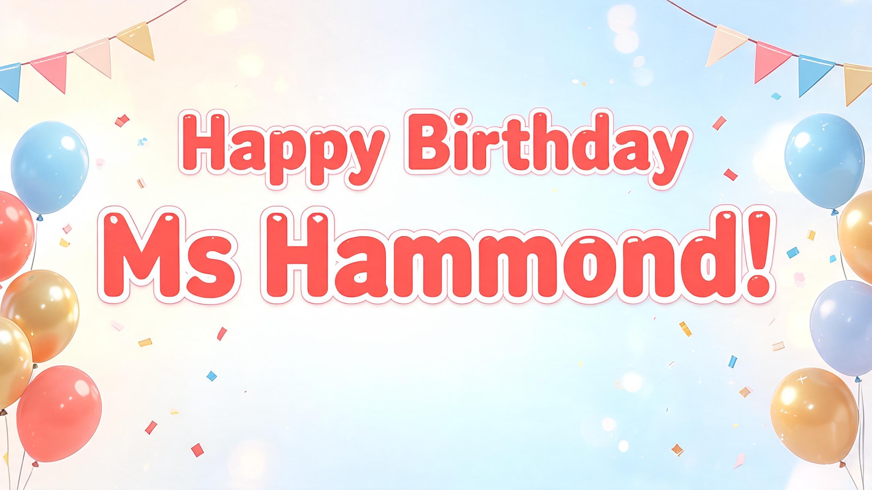 "Happy Birthday Ms Hammond!" — Birthday | AI Text Effect Generator