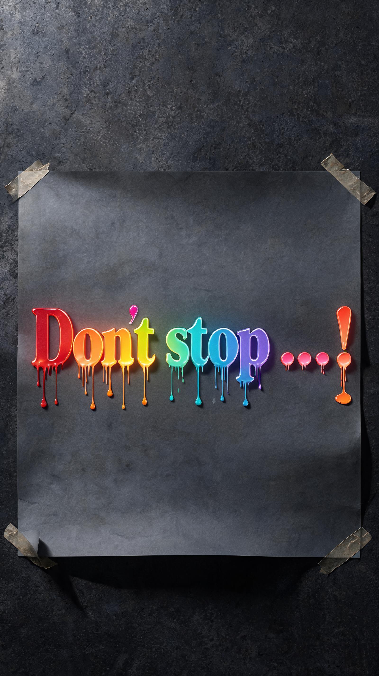 "Don´t stop …!" — Drip Font Melting text effect