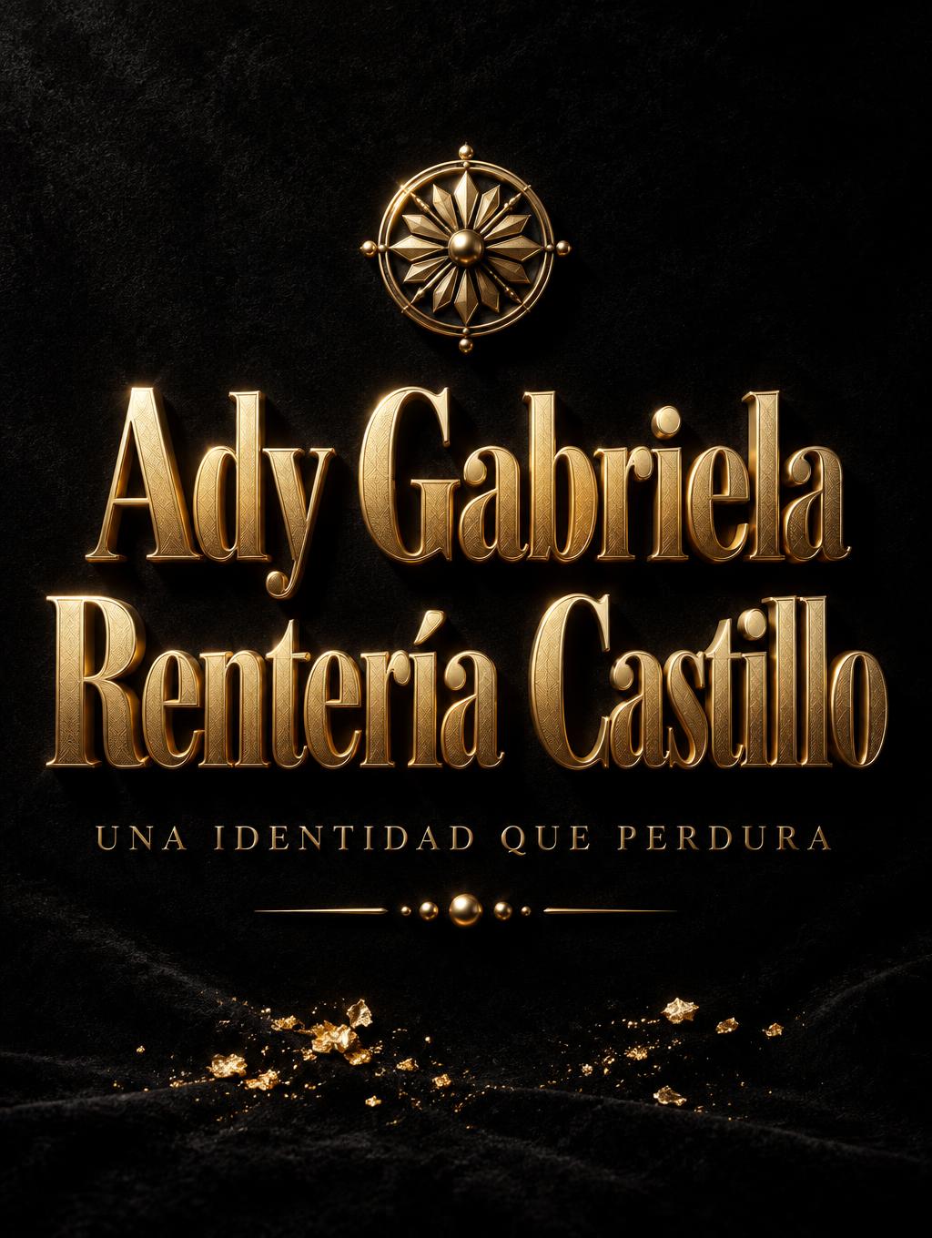 "Ady Gabriela Rentería Castillo
UNA IDENTIDAD QUE PERDURA" — Luxury Gold | AI Text Effect Generator