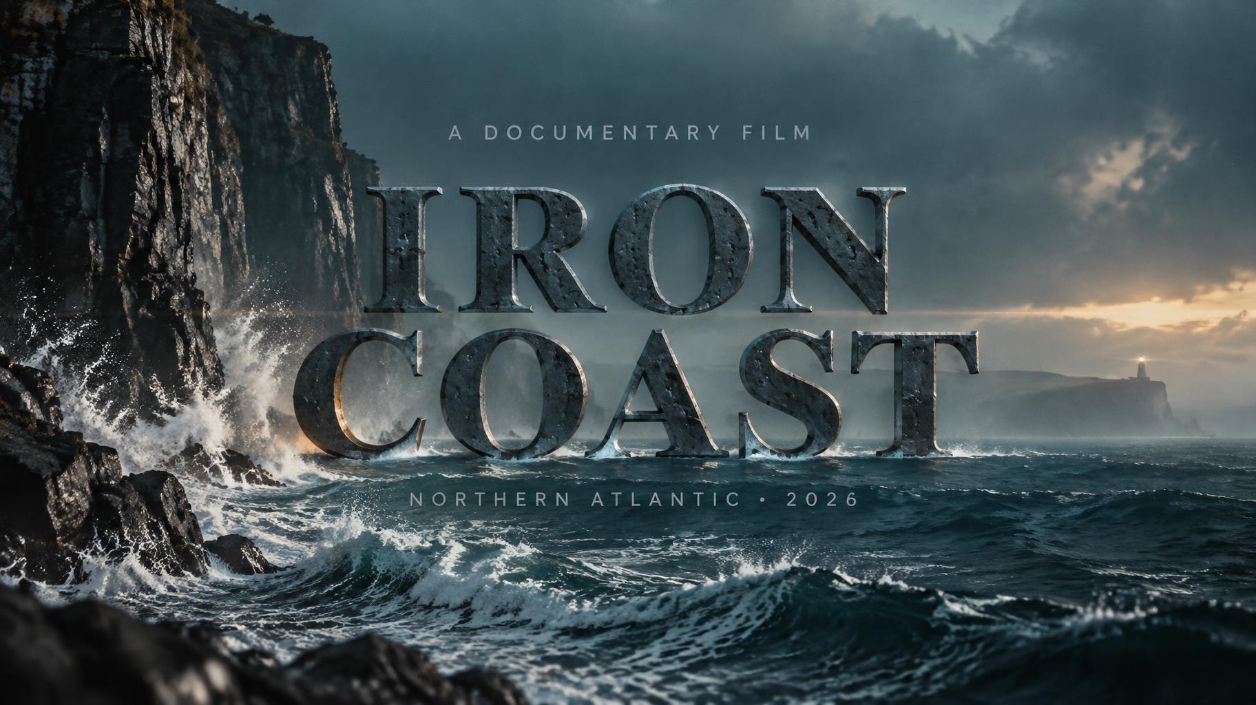"IRON
COAST
A DOCUMENTARY FILM
NORTHERN ATLANTIC • 2026" — Cinematic Netflix | AI Text Effect Generator