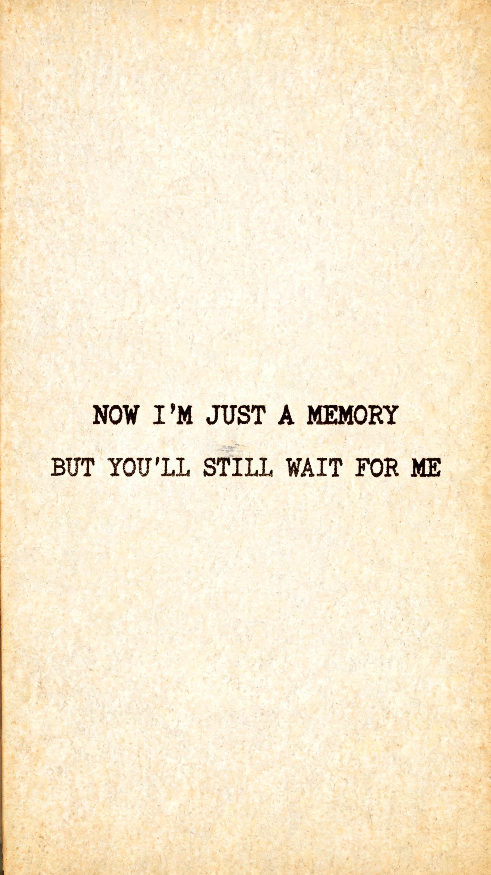 "Now i'm just a Memory, but You'll still wait for Me" — Typewriter | AI Text Effect Generator