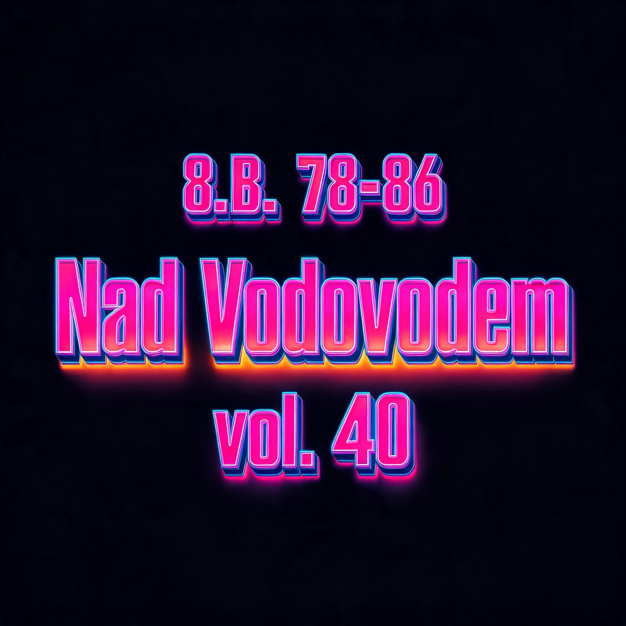 "8.B. 78-86 Nad Vodovodem vol. 40" — 3d Bold Neon text effect