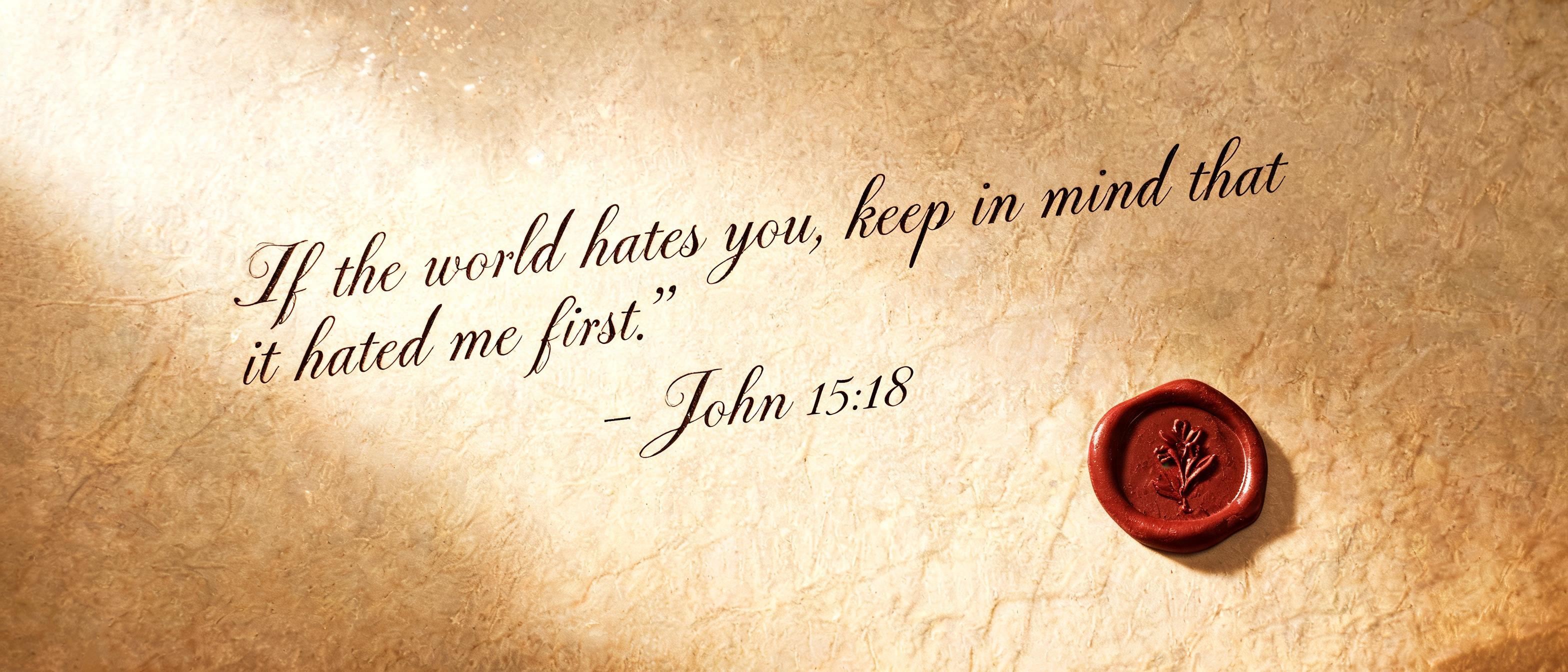 "“If the world hates you, keep in mind that it hated me first.” - John 15:18" — Handwritten Script text effect