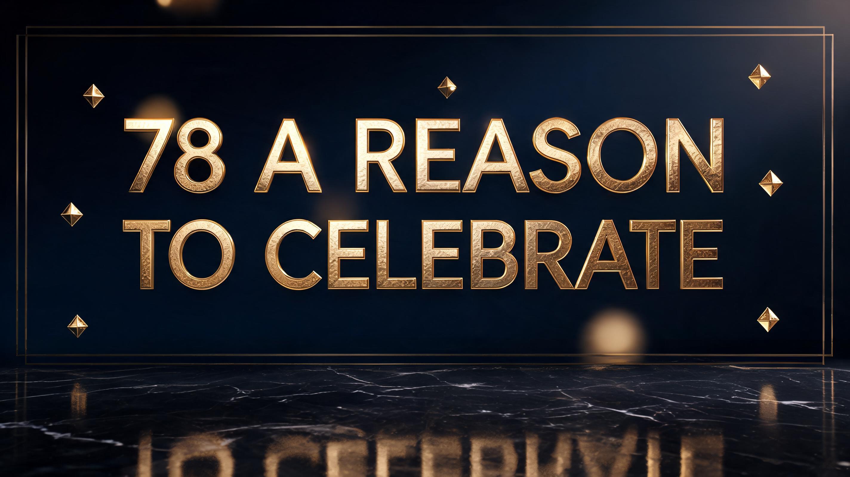 "78 A Readon to Celebrate" — Birthday Luxury text effect