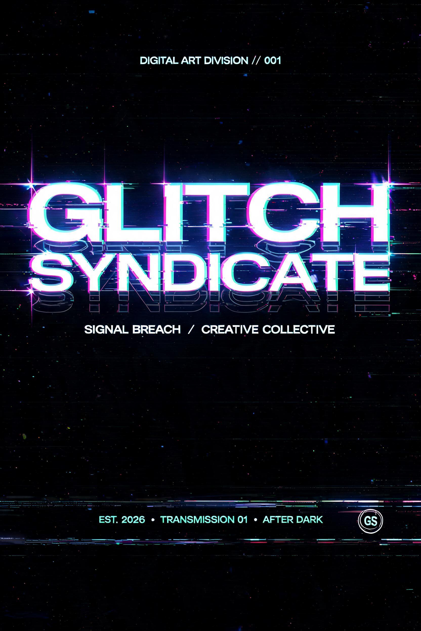GLITCH
SYNDICATE
DIGITAL ART DIVISION // 001
SIGNAL BREACH / CREATIVE COLLECTIVE
EST. 2026  •  TRANSMISSION 01  •  AFTER DARK
GS