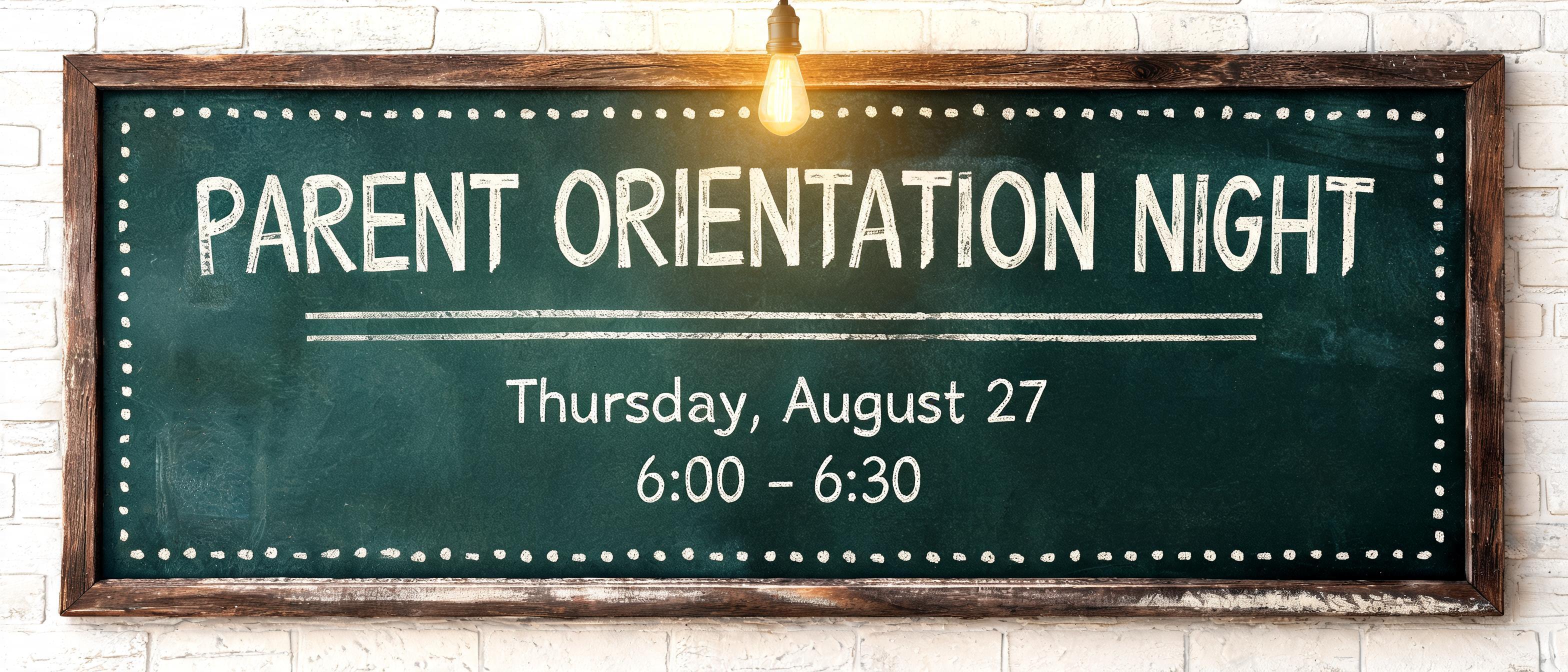 "PARENT ORIENTATION NIGHT 
Thursday, August 27
6:00 - 6:30" — Chalk | AI Text Effect Generator