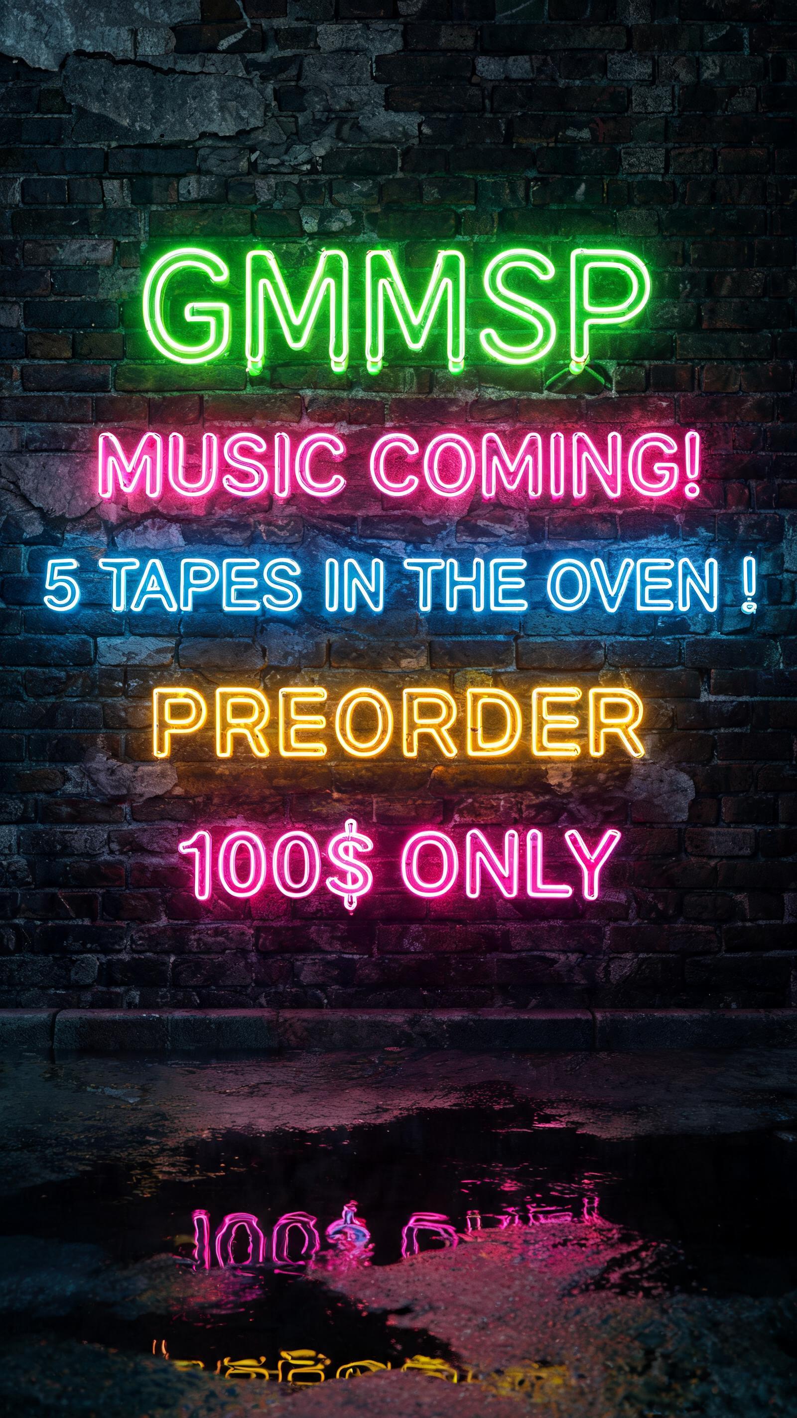 "GMMSP MUSIC COMING! 5 TAPES IN THE OVEN ! PREORDER ; 100$ ONLY" — Cyberpunk Electric Neon text effect
