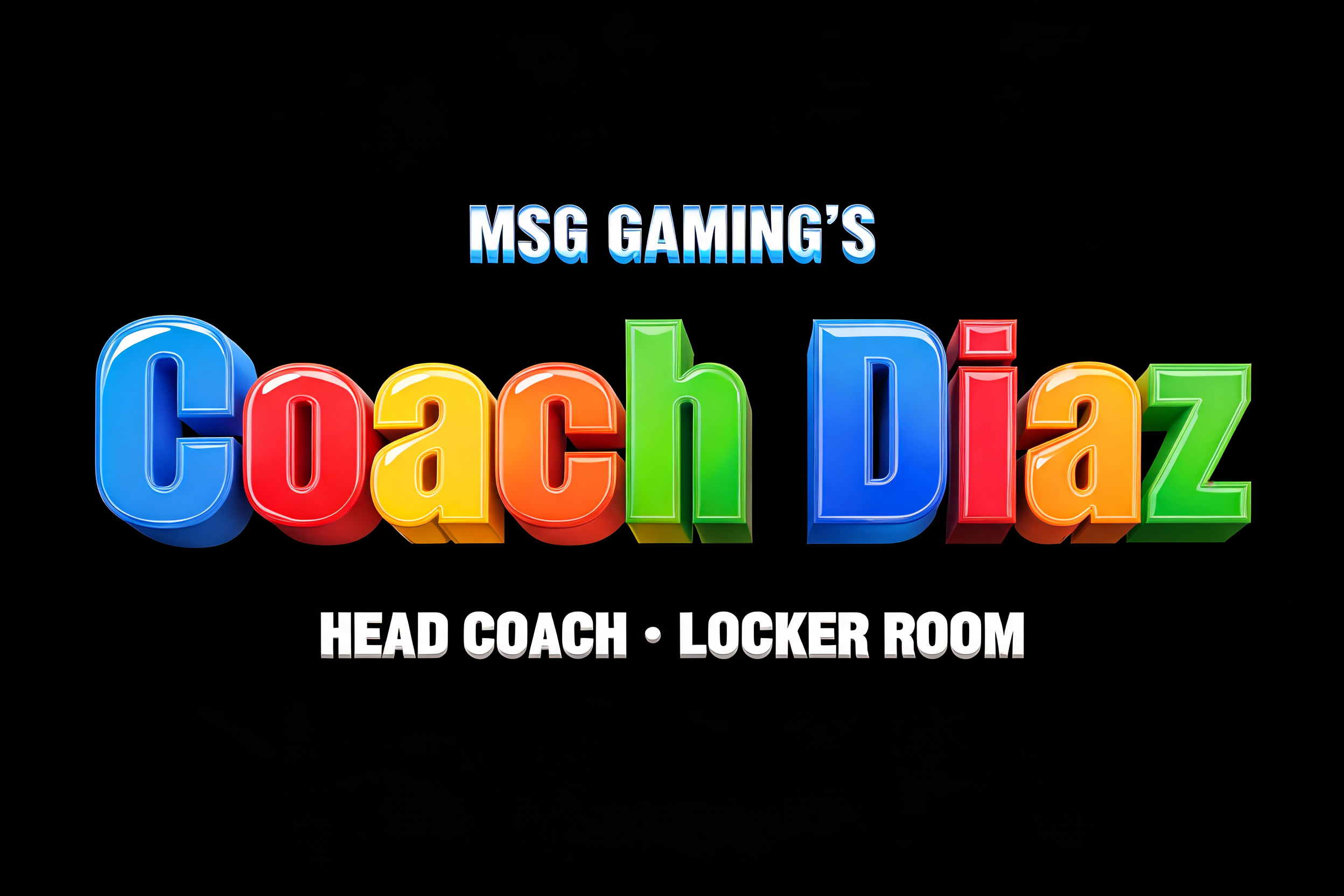 "MSG GAMING’S
Coach Diaz
HEAD COACH • LOCKER ROOM" — 3d bold text effect