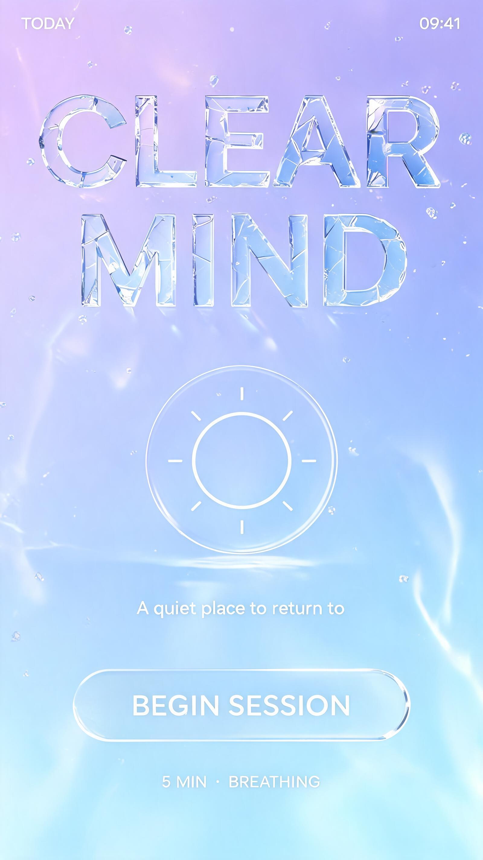"CLEAR
MIND
A quiet place to return to
BEGIN SESSION
5 MIN · BREATHING
TODAY
09:41" — Glass | AI Text Effect Generator