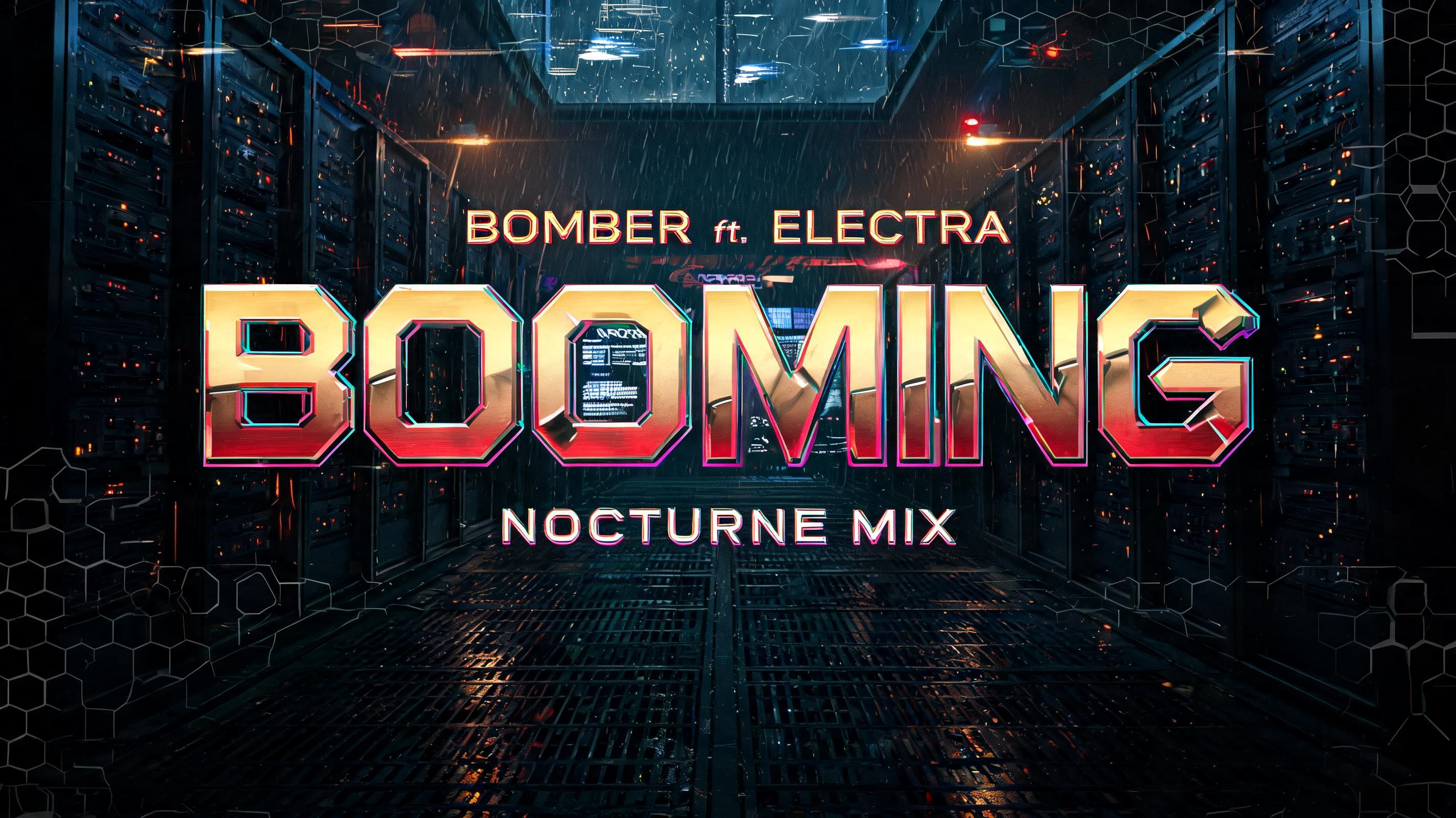 Bomber ft. Electra - Booming (Nocturne Mix)