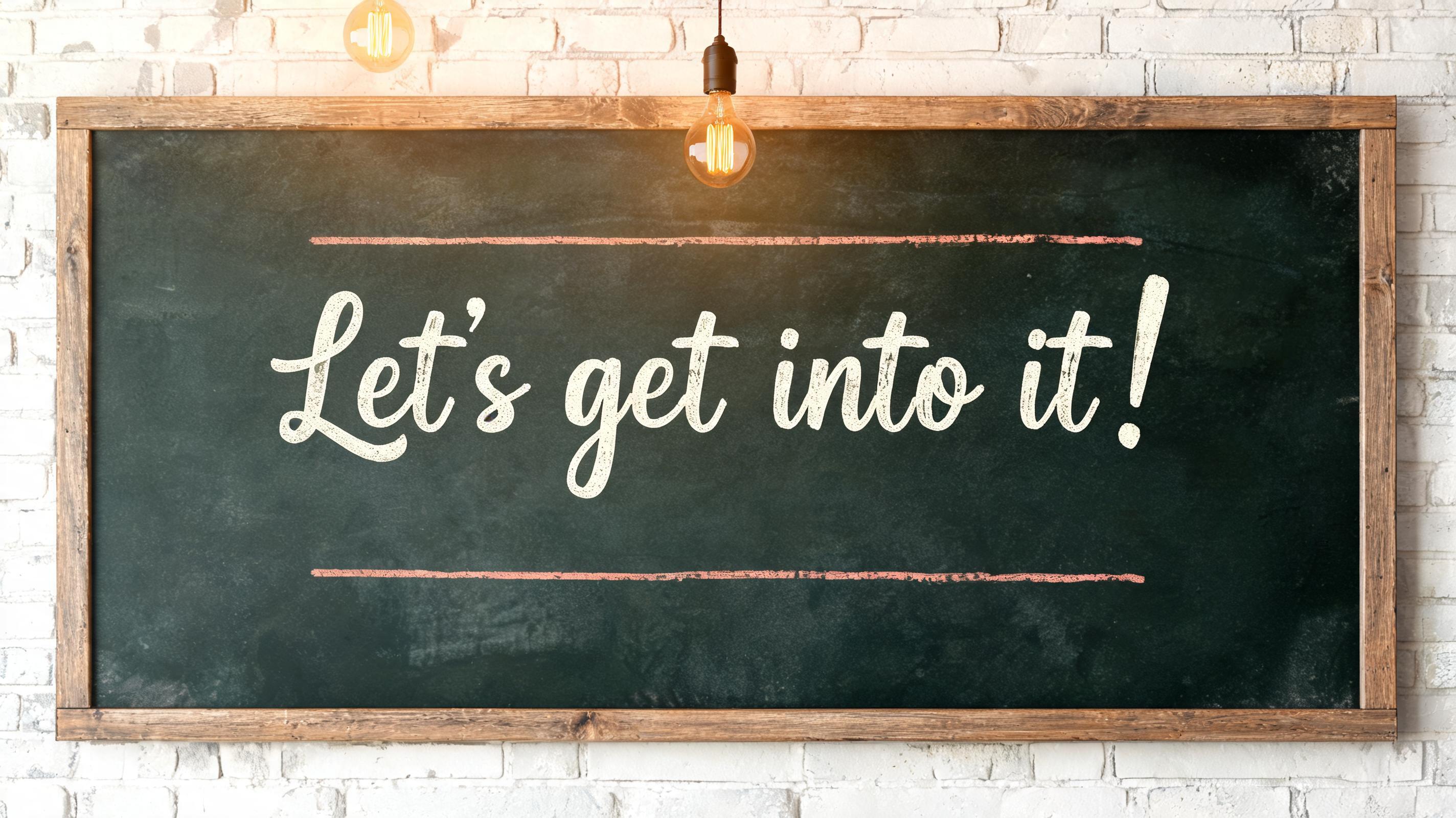 "Let's get into it!" — Chalk | AI Text Effect Generator