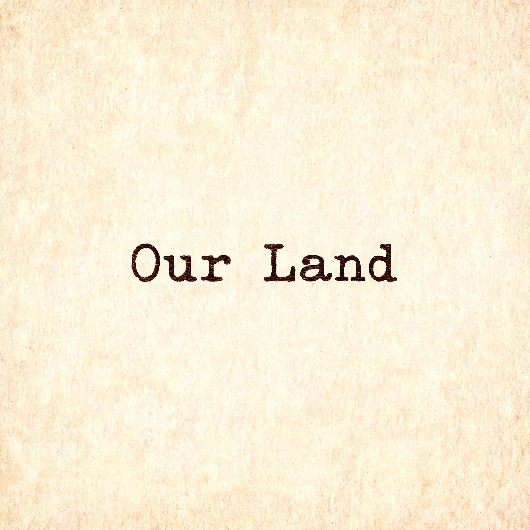 "Our Land" — Typewriter text effect