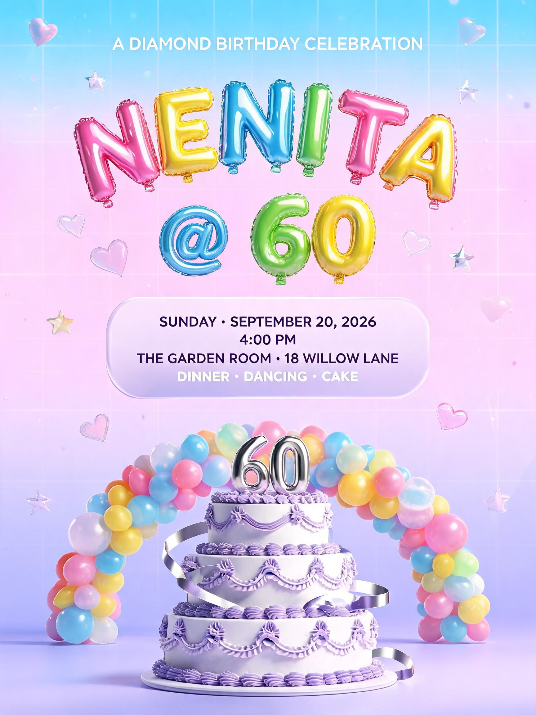 "NENITA
@ 60
A DIAMOND BIRTHDAY CELEBRATION
SUNDAY · SEPTEMBER 20, 2026
4:00 PM
THE GARDEN ROOM · 18 WILLOW LANE
DINNER • DANCING • CAKE" — Y2k Bubbly text effect