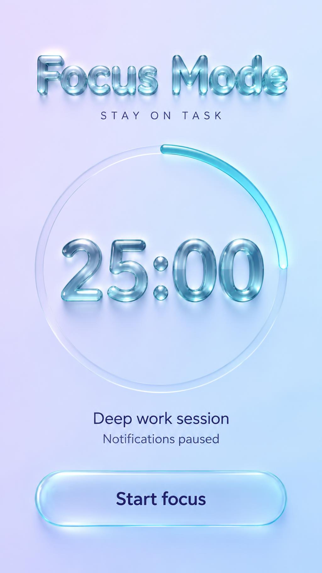 "Focus Mode
STAY ON TASK
25:00
Deep work session
Notifications paused
Start focus" — Glass Liquid | AI Text Effect Generator