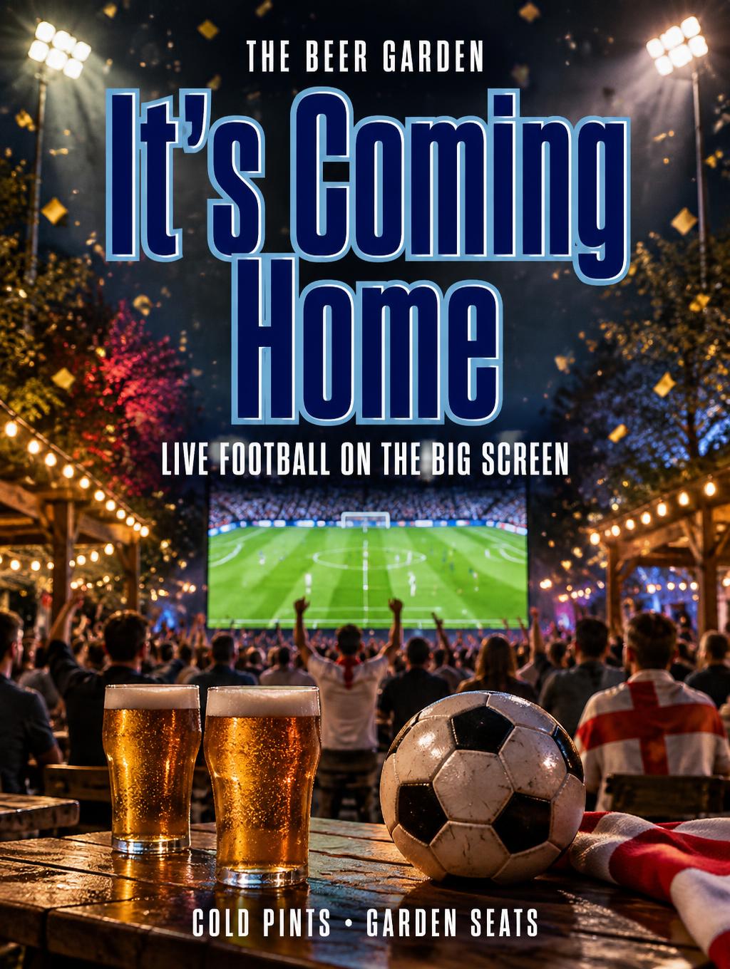 "It's Coming Home
THE BEER GARDEN
LIVE FOOTBALL ON THE BIG SCREEN
COLD PINTS • GARDEN SEATS" — Sports Football | AI Text Effect Generator