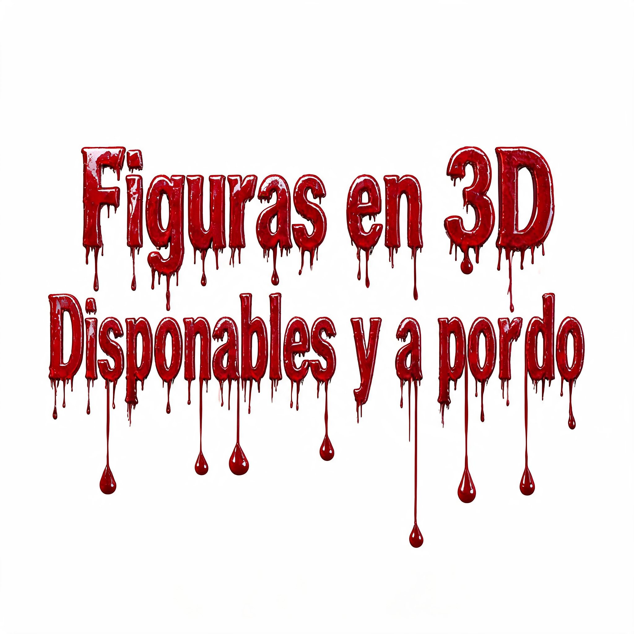 "Figuras en 3D 
Disponibles y a pedido" — Drip Font Blood | AI Text Effect Generator