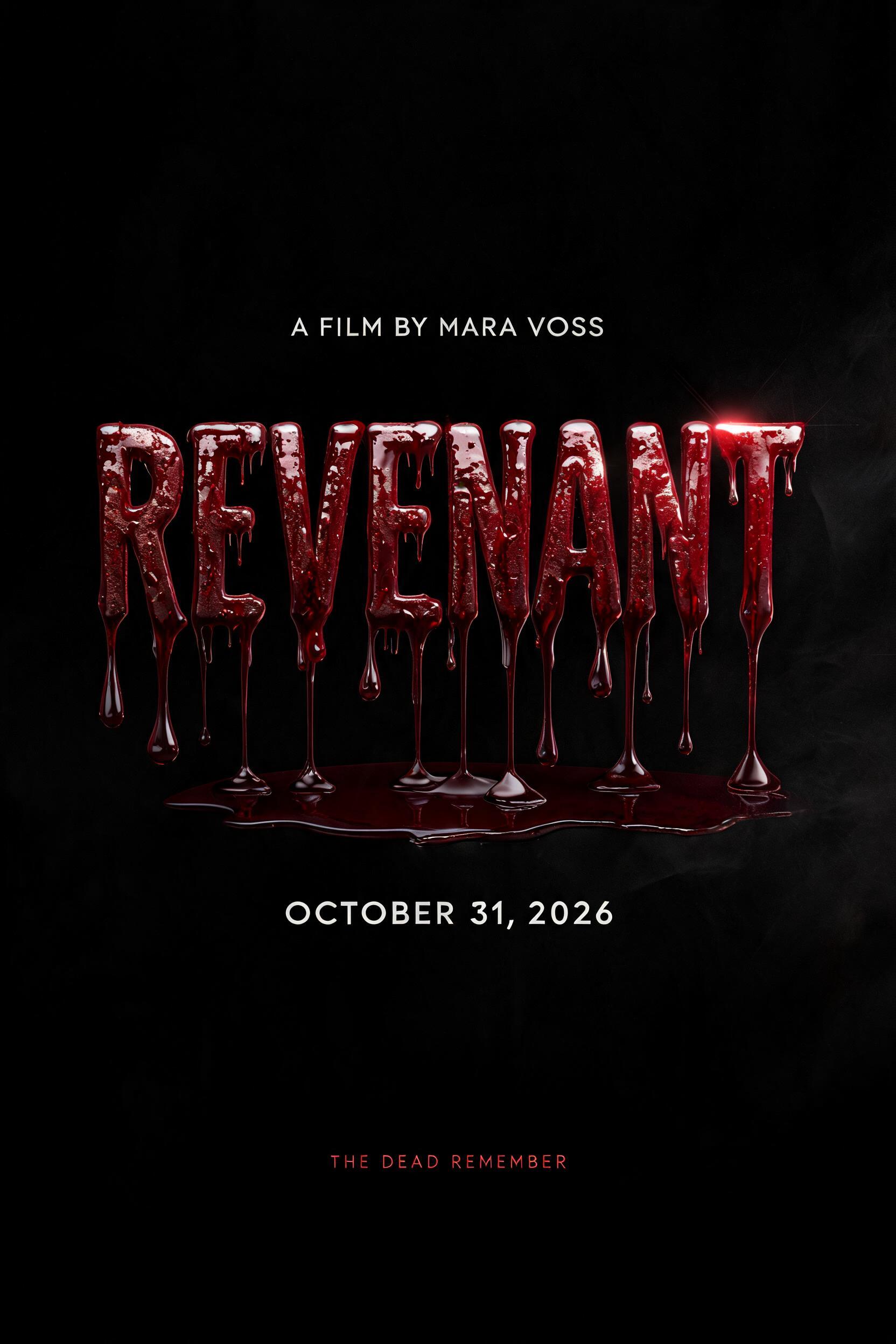 "REVENANT
A FILM BY MARA VOSS
OCTOBER 31, 2026
THE DEAD REMEMBER" — Drip Font Blood | AI Text Effect Generator