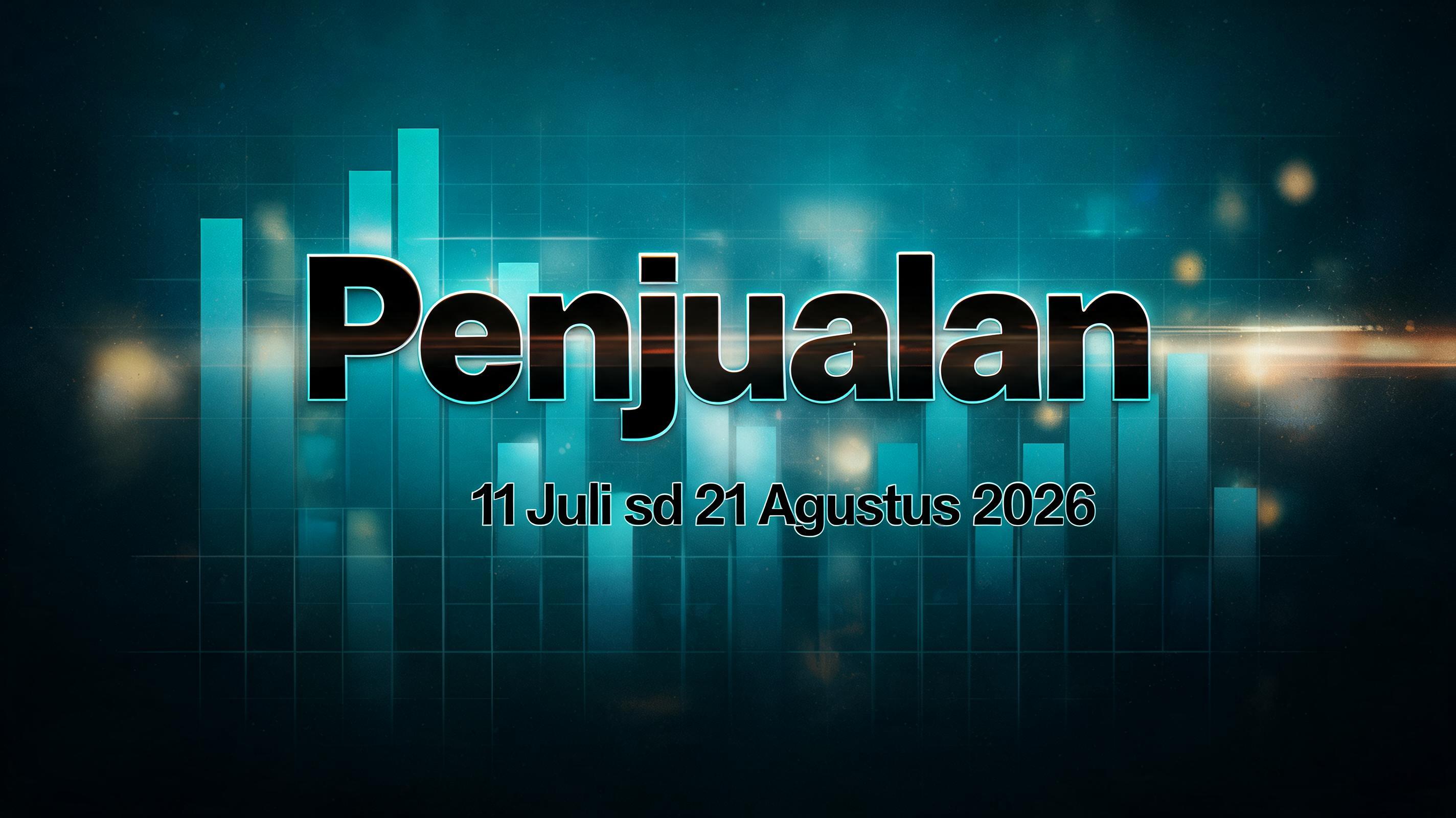 "Penjualan 11 Juli sd 21 Agustus 2026" — Cinematic text effect