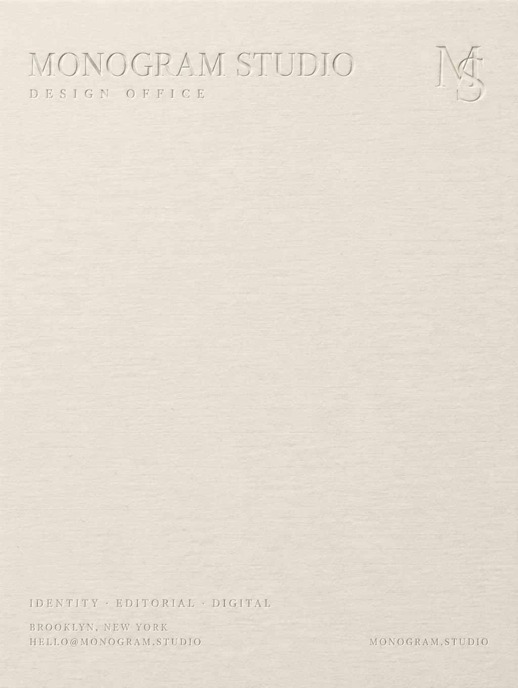 MONOGRAM STUDIO
MS
DESIGN OFFICE
IDENTITY · EDITORIAL · DIGITAL
BROOKLYN, NEW YORK
HELLO@MONOGRAM.STUDIO
MONOGRAM.STUDIO