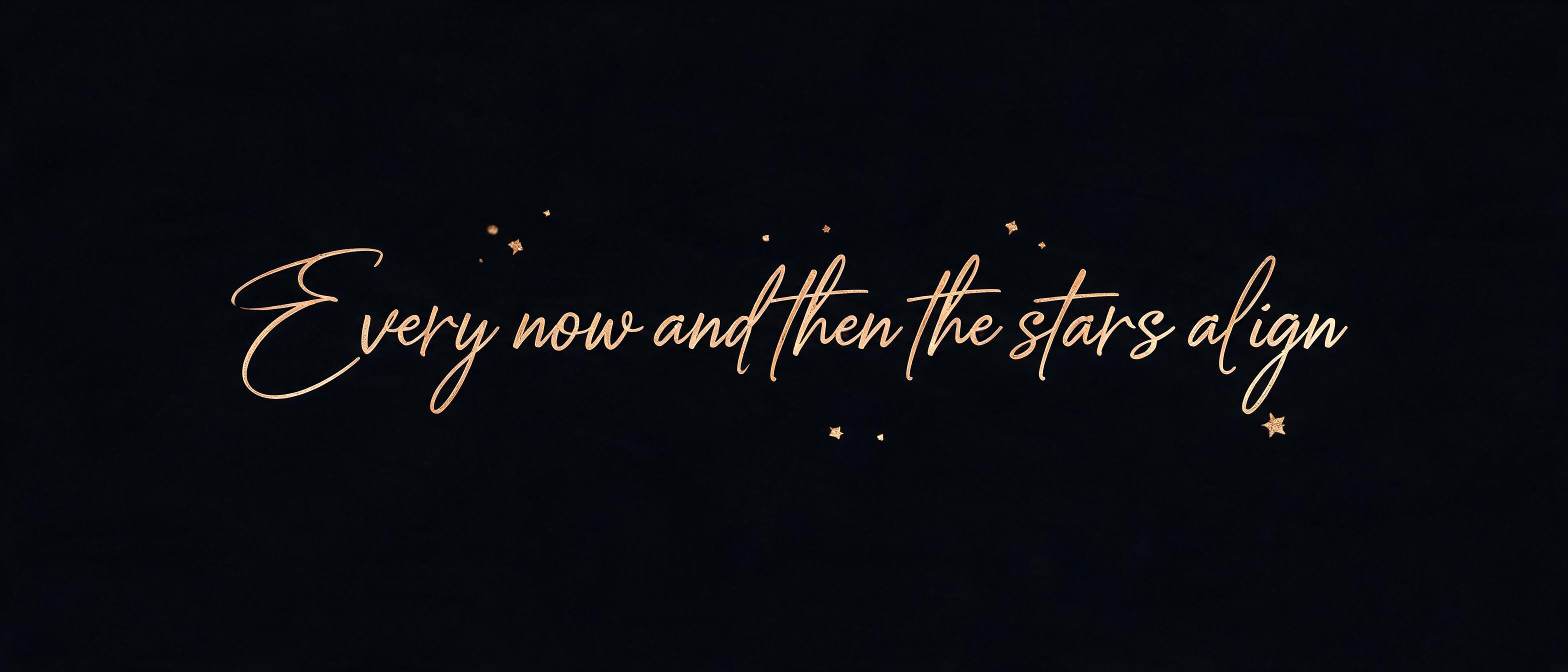 "Every now and then the stars align" — Elegant Script | AI Text Effect Generator