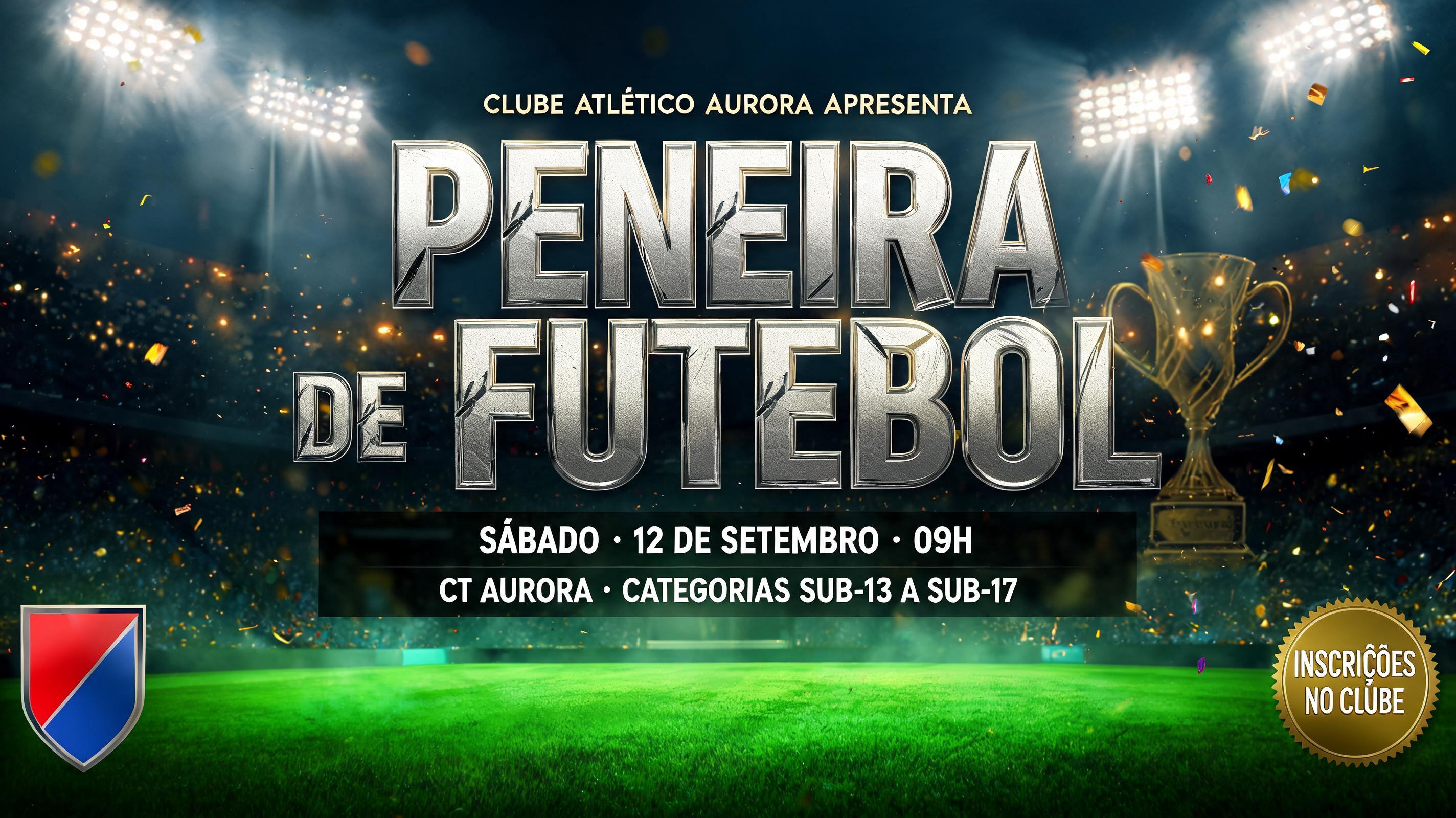 "PENEIRA
DE FUTEBOL
CLUBE ATLÉTICO AURORA APRESENTA
SÁBADO · 12 DE SETEMBRO · 09H
CT AURORA · CATEGORIAS SUB-13 A SUB-17
INSCRIÇÕES NO CLUBE" — Sports Football | AI Text Effect Generator