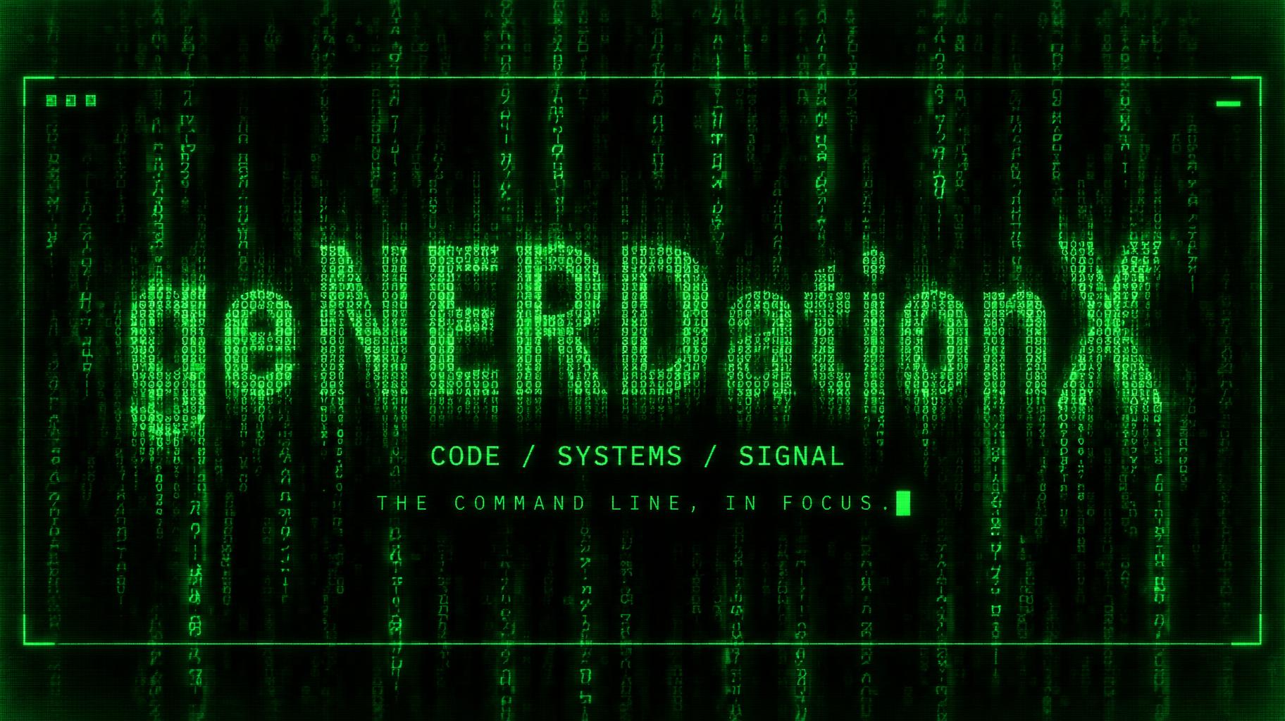 "geNERDationX
CODE / SYSTEMS / SIGNAL
THE COMMAND LINE, IN FOCUS." — Cyberpunk Data Stream text effect