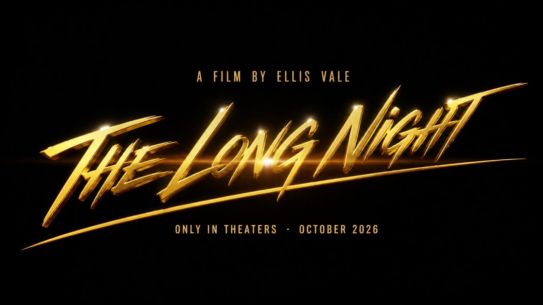 "THE LONG NIGHT
A FILM BY ELLIS VALE
ONLY IN THEATERS · OCTOBER 2026" — Cinematic | AI Text Effect Generator
