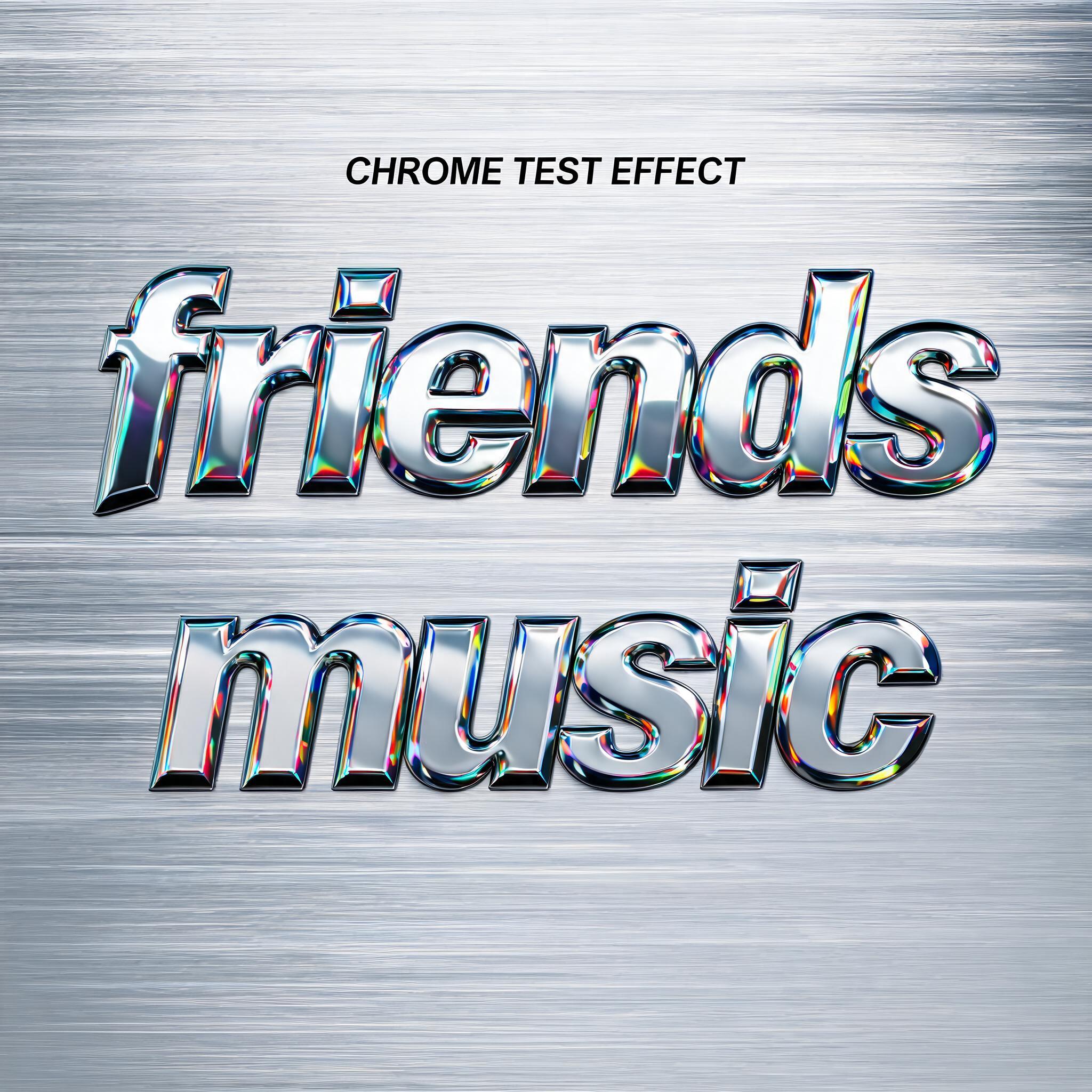 "friends music
CHROME TEXT EFFECT" — Y2k Chrome | AI Text Effect Generator