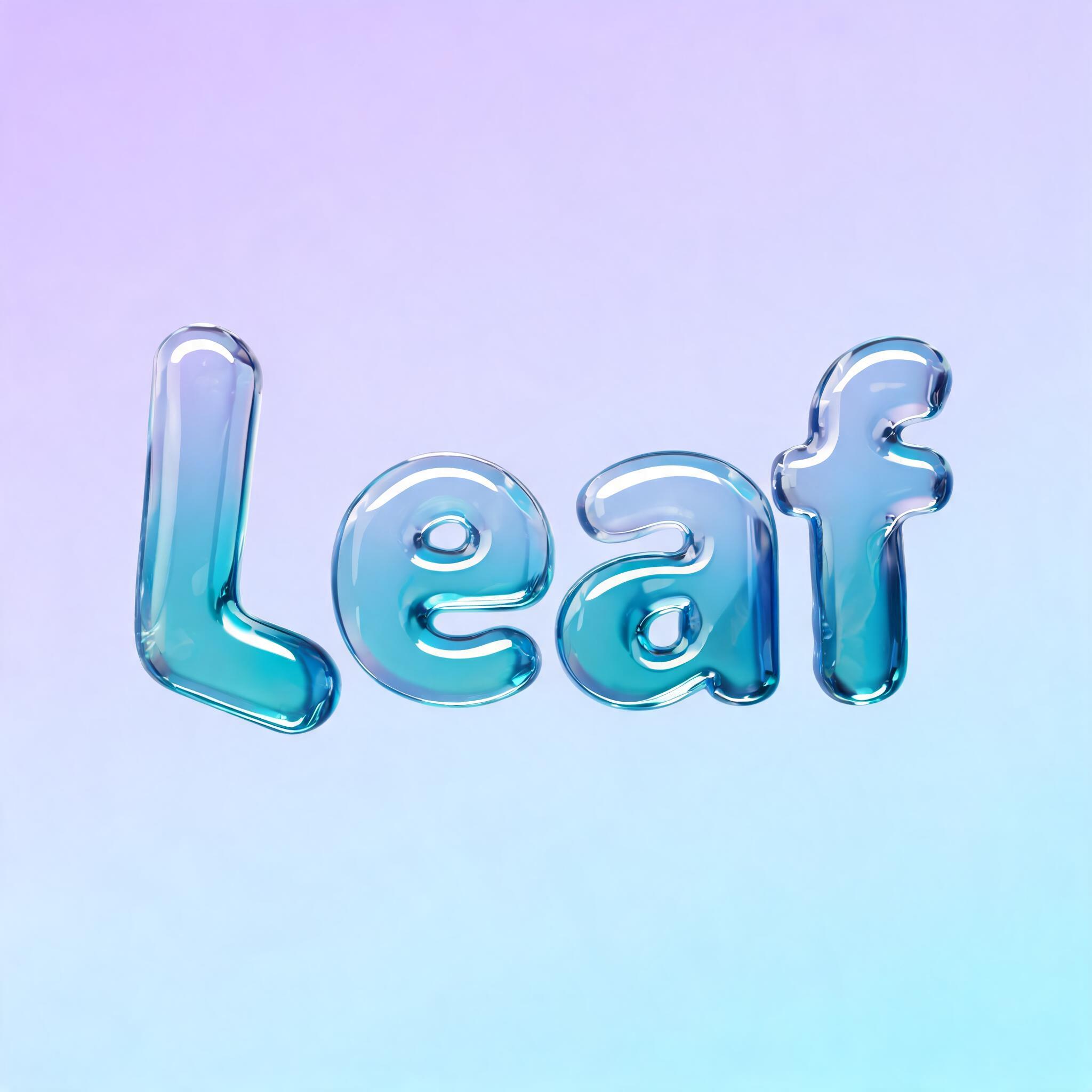 "Leaf" — Glass Liquid | AI Text Effect Generator