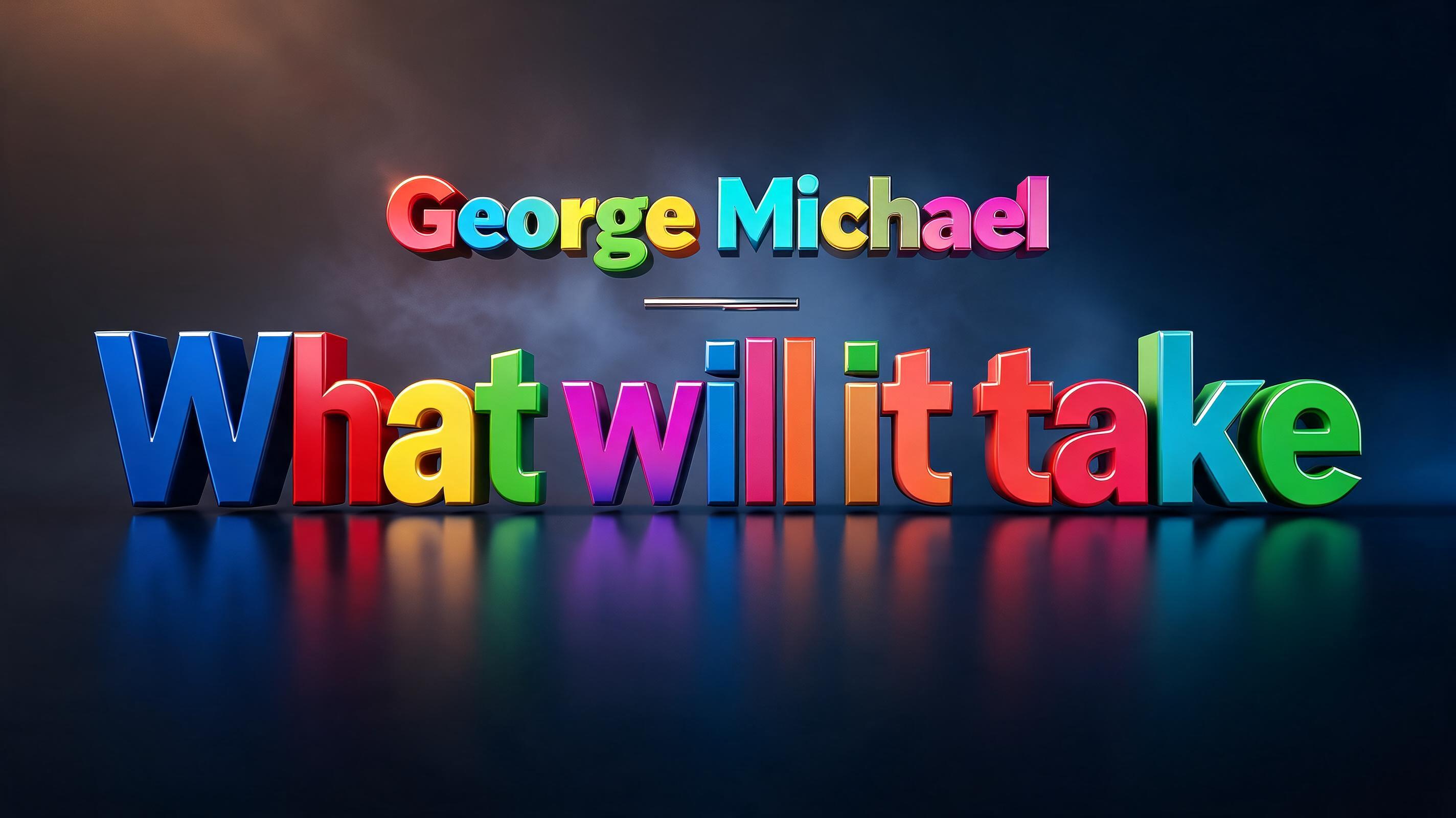 George Michael - What will it take