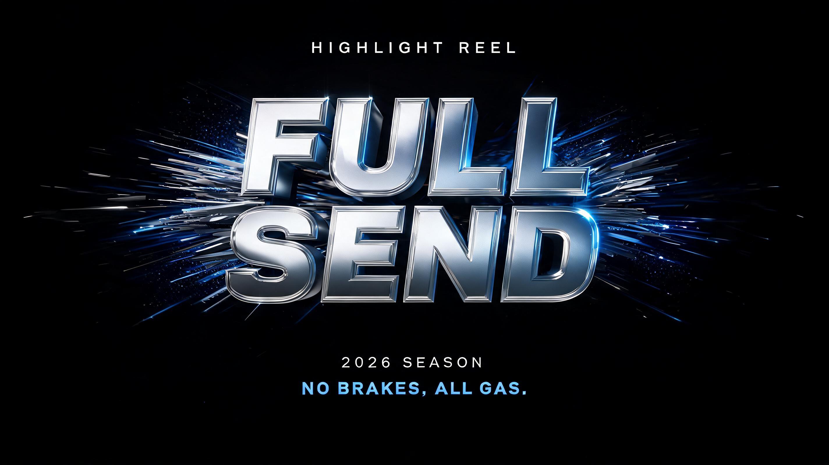 "FULL
SEND
HIGHLIGHT REEL
2026 SEASON
NO BRAKES. ALL GAS." — Chrome Metal 3d | AI Text Effect Generator