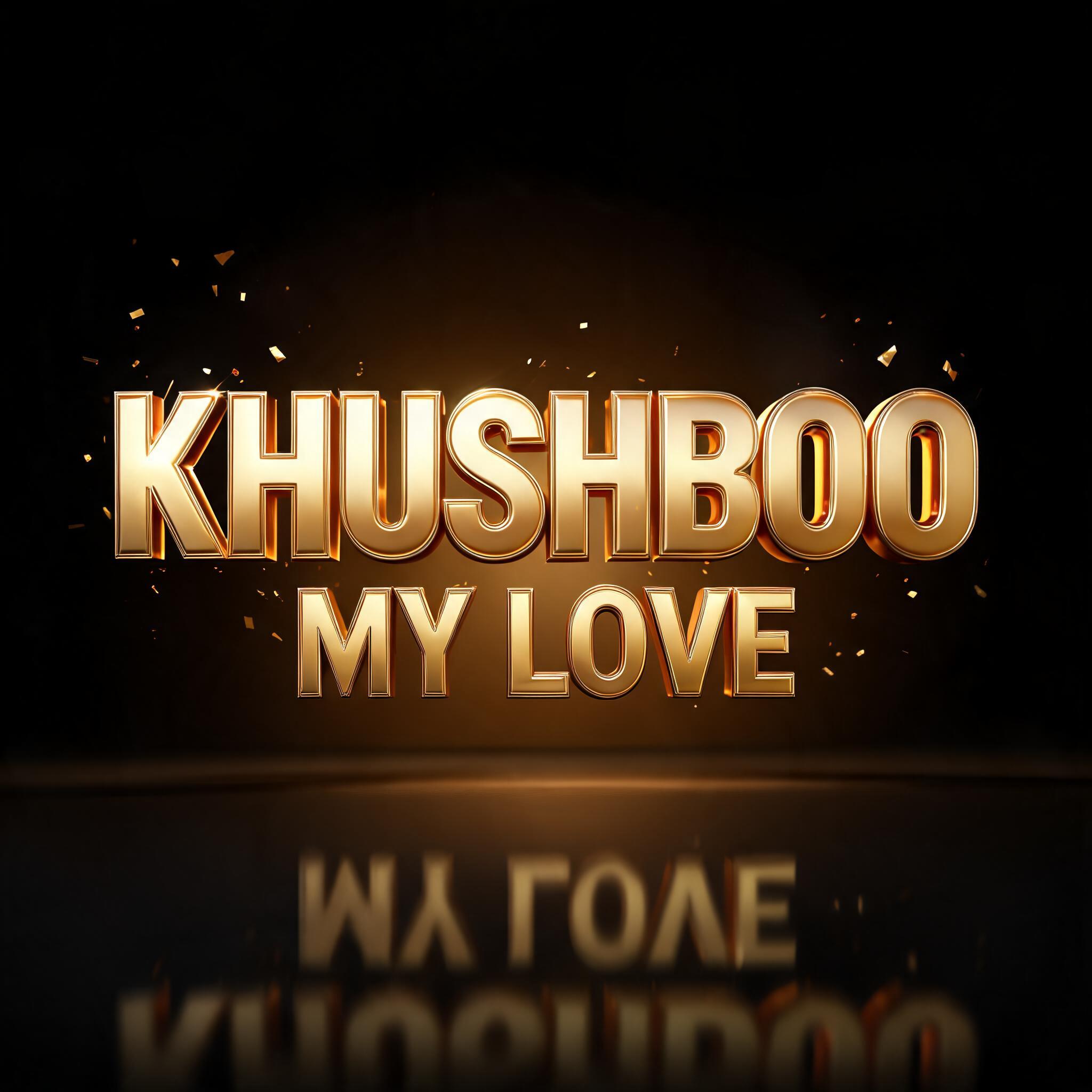 "Khushboo 
My Love" — 3d Bold Gold | AI Text Effect Generator