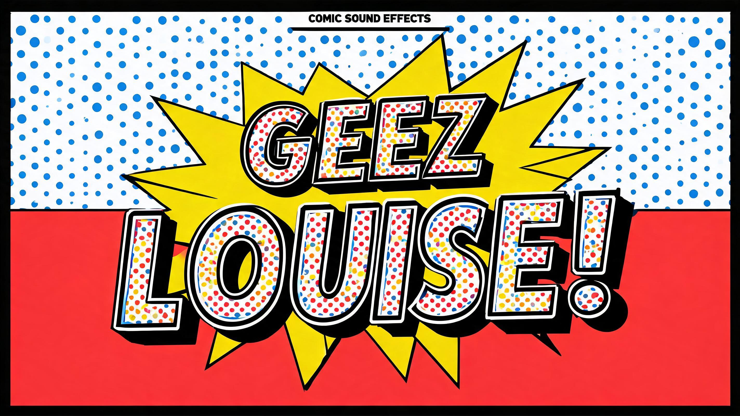 "Geez Louise!" — Pop Art text effect