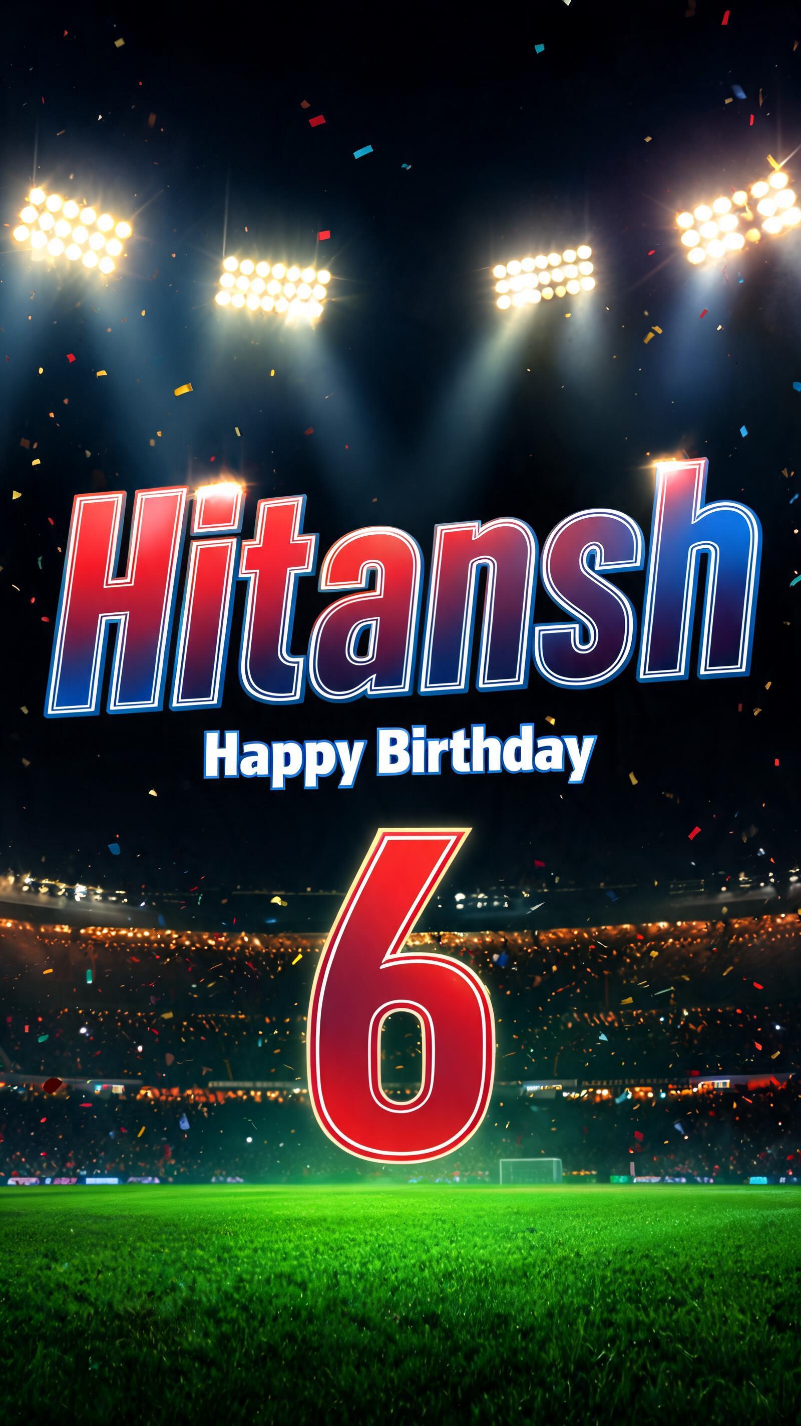 "generate the name font "Hitansh" and "Happy Birthday" & "6" in foot ball theme, red and blue and green combination" — Sports Football | AI Text Effect Generator
