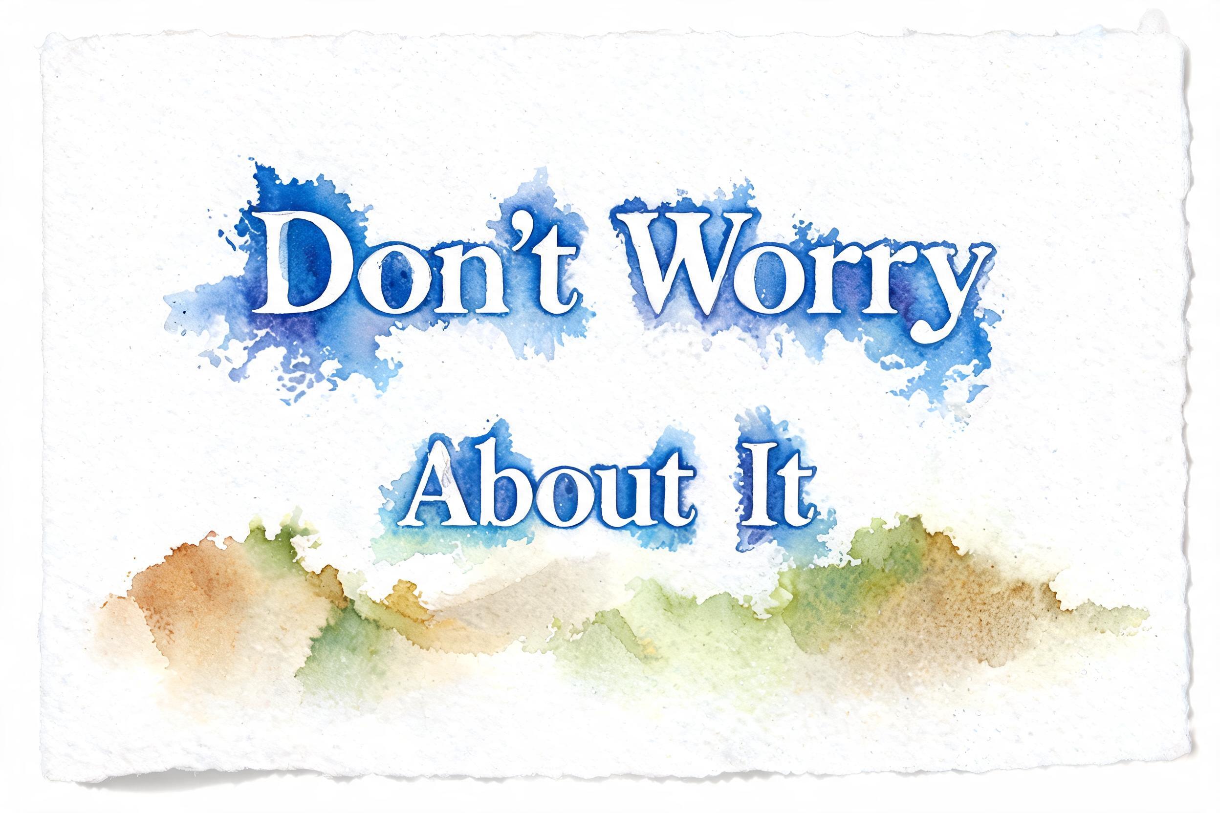 "Don't Worry
About It" — Watercolor | AI Text Effect Generator