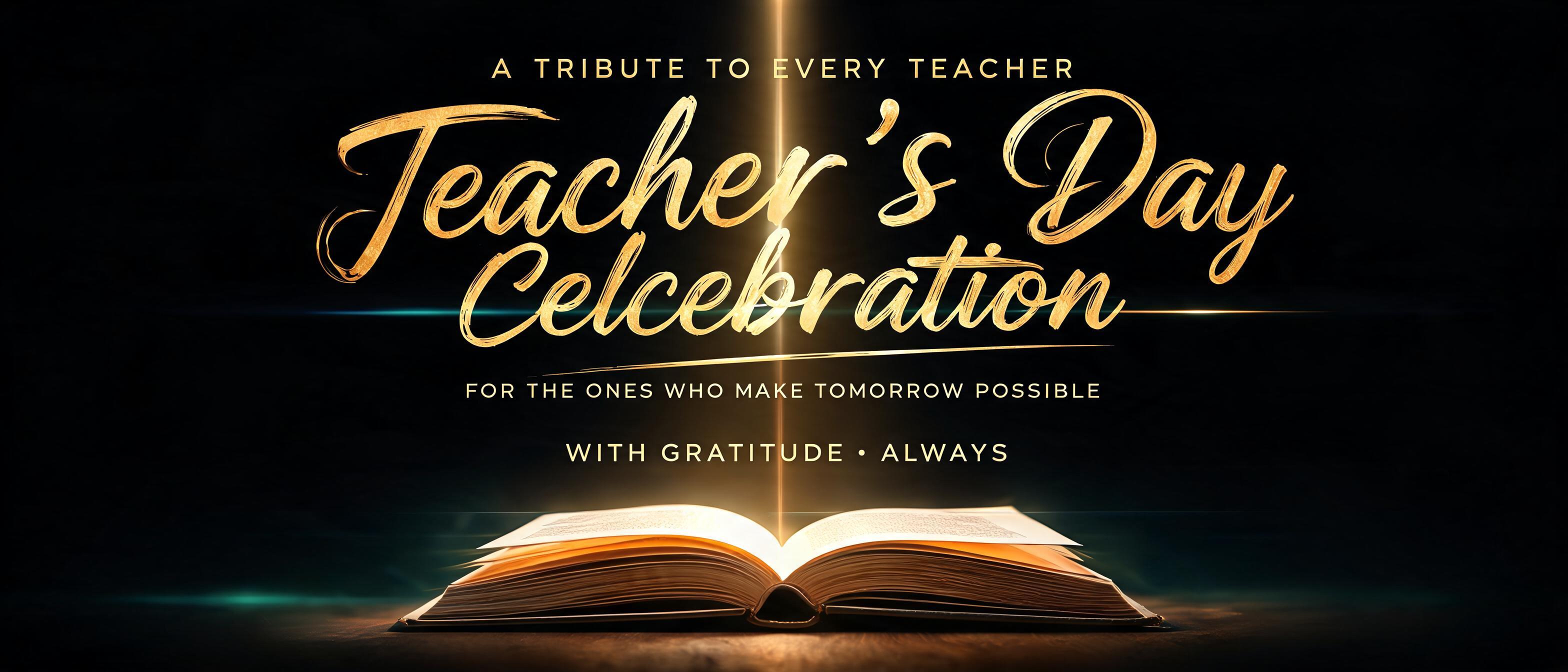 "Teacher's Day Celebration
A TRIBUTE TO EVERY TEACHER
FOR THE ONES WHO MAKE TOMORROW POSSIBLE
WITH GRATITUDE · ALWAYS" — Cinematic | AI Text Effect Generator