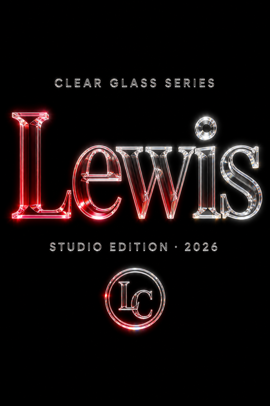 "Lewis
CLEAR GLASS SERIES
STUDIO EDITION · 2026
LC" — Glass Morphism | AI Text Effect Generator