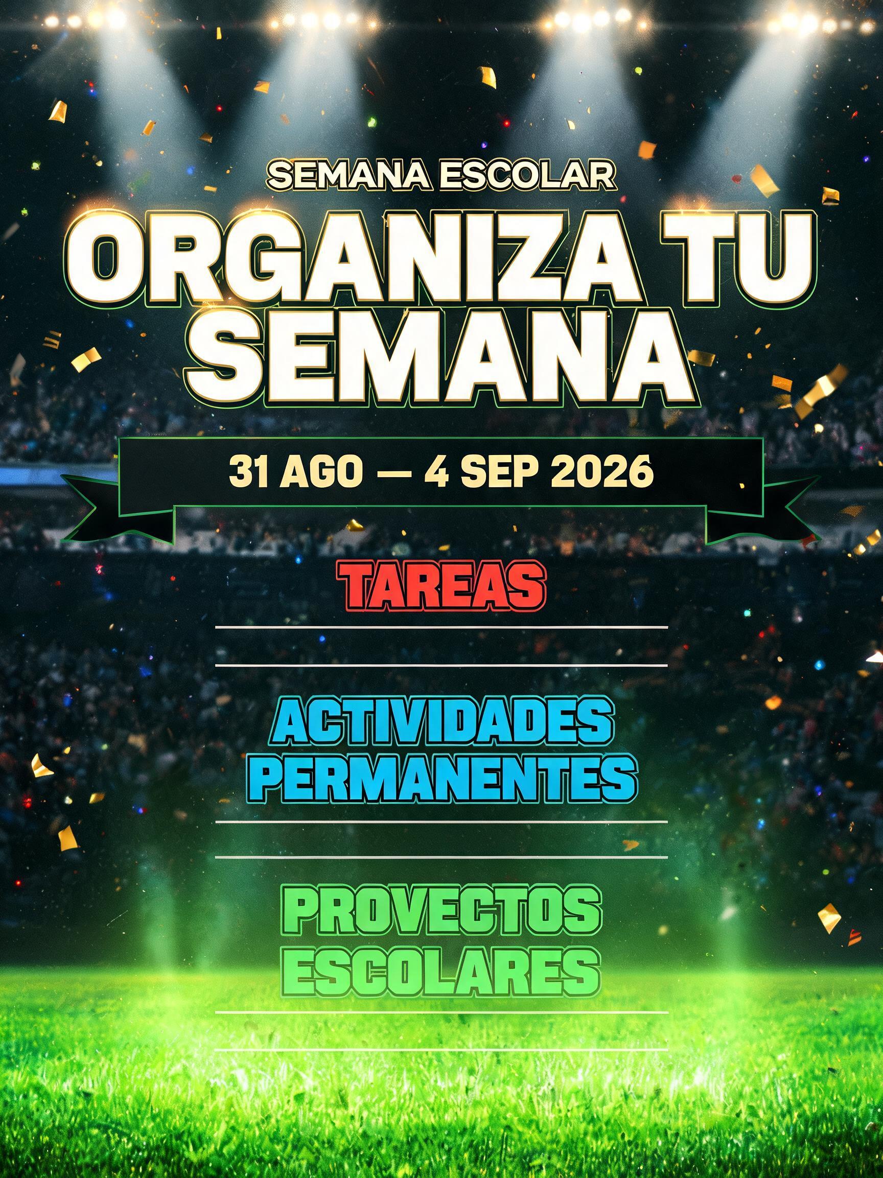 "ORGANIZA TU SEMANA
SEMANA ESCOLAR
31 AGO — 4 SEP 2026
TAREAS
ACTIVIDADES PERMANENTES
PROYECTOS ESCOLARES" — Sports Football | AI Text Effect Generator